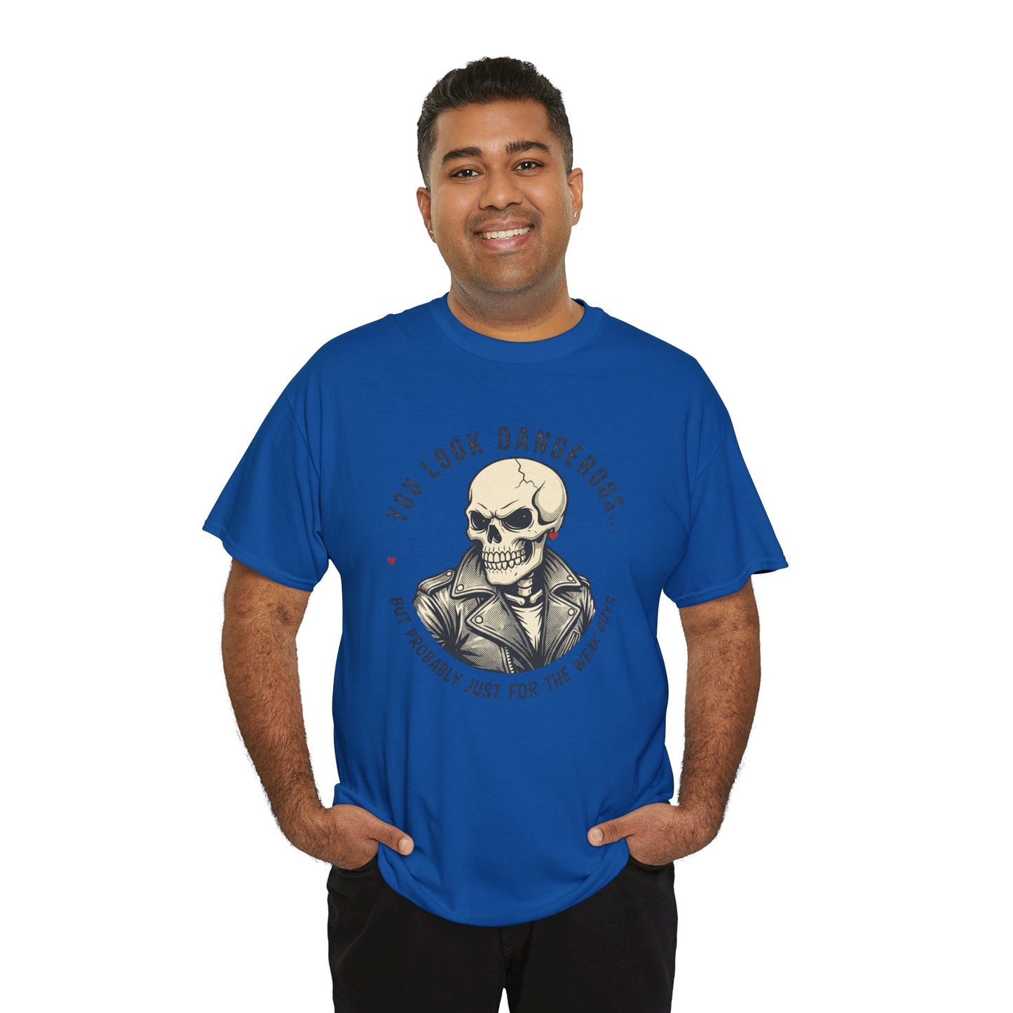 Skull Jacket Tee — “You Look Dangerous (Not Probably Just for the Weak Ones)” Graphic T-Shirt Printify