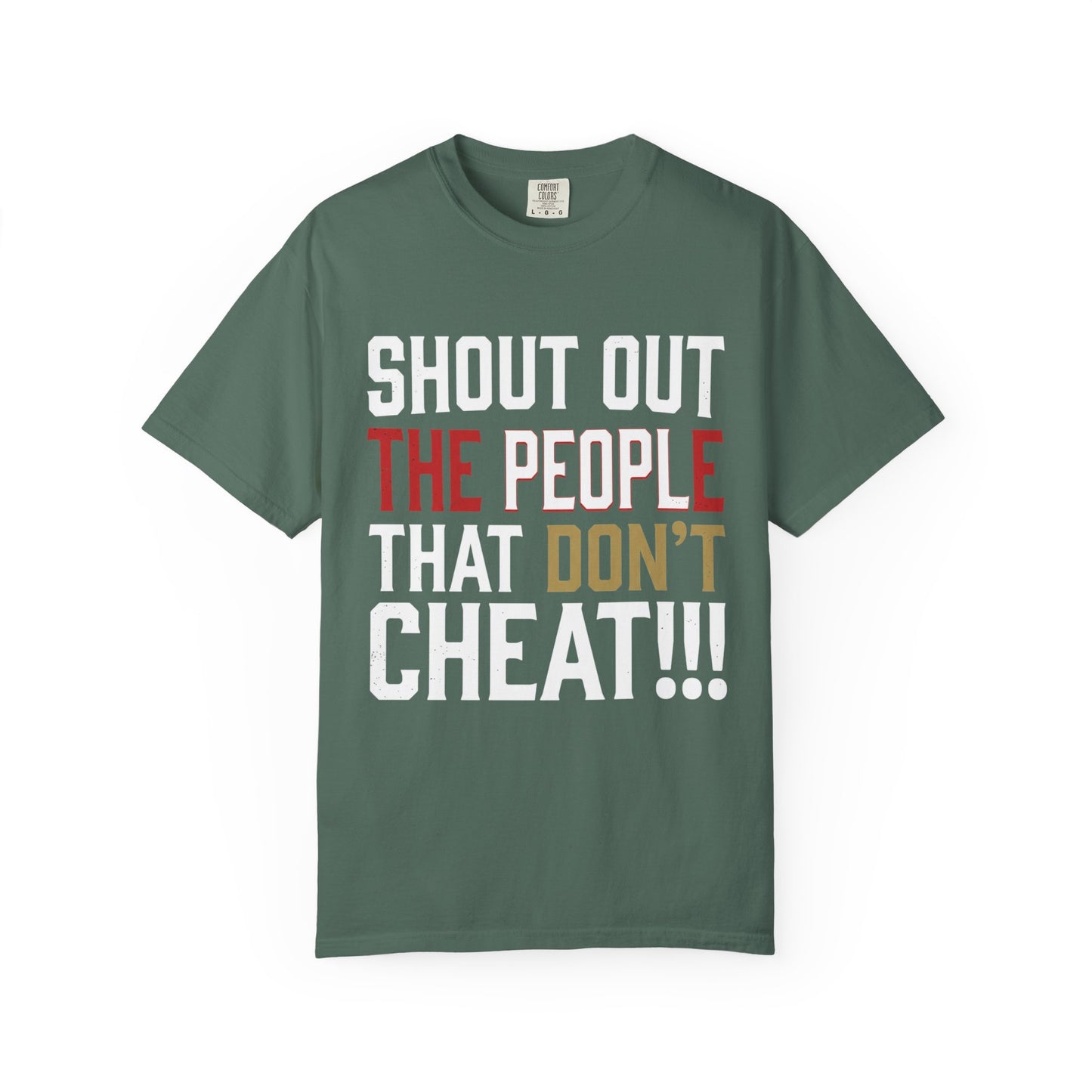 Shout Out The People That Don't Cheat!!! T-Shirt — Funny Honesty Statement Tee