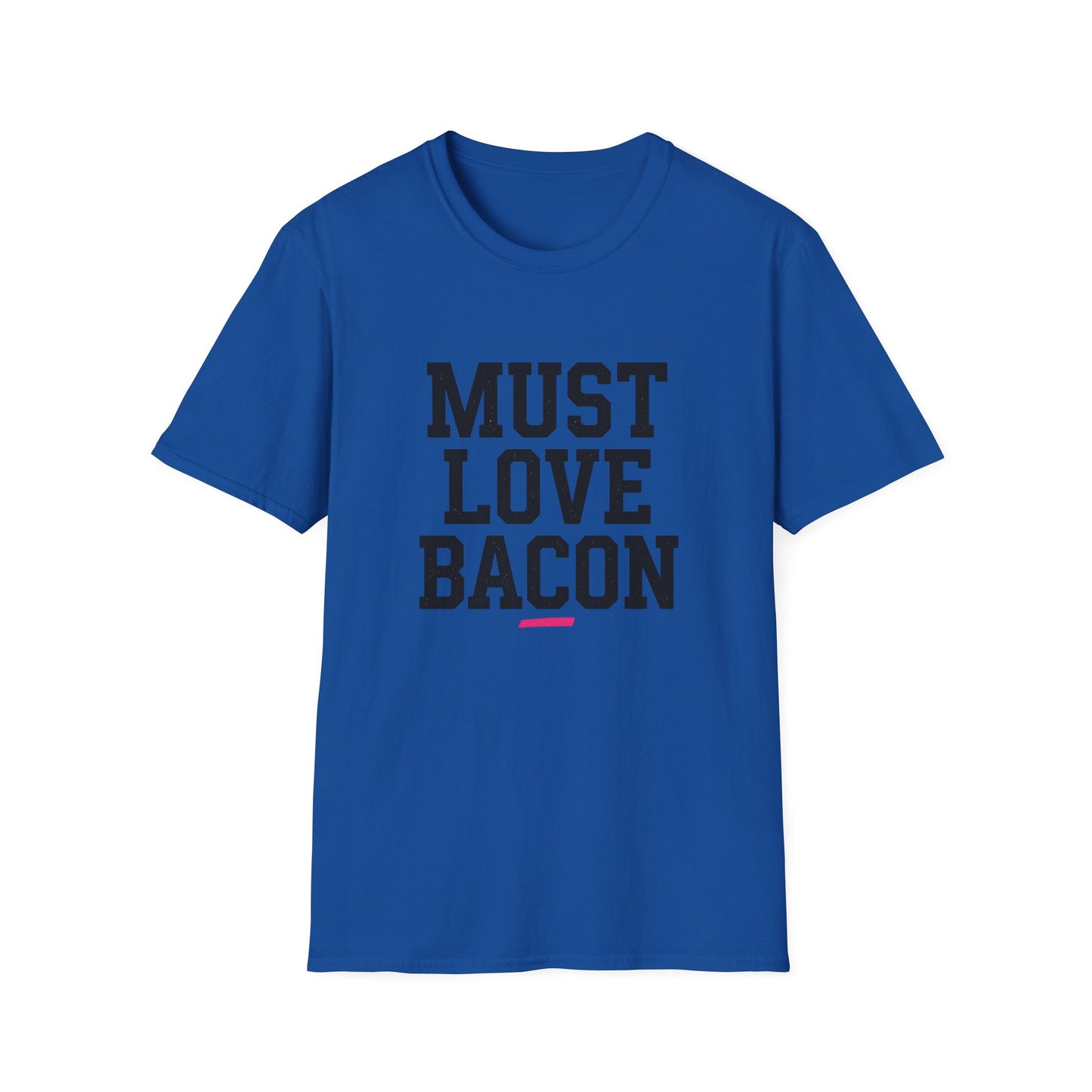 Must Love Bacon T-Shirt — Funny Food Lover Tee for Bacon Fans