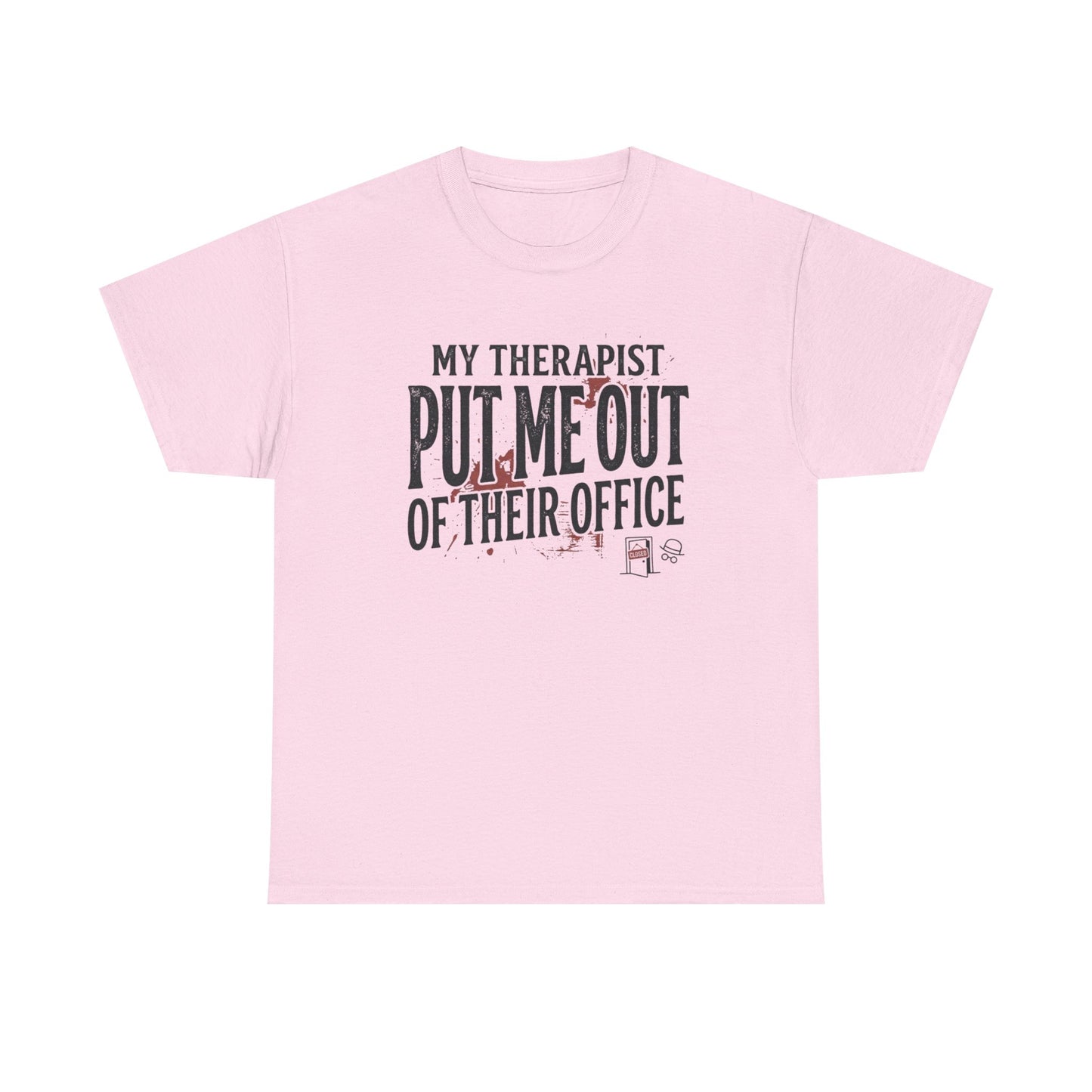 “My Therapist Put Me Out of Their Office” Funny Mental Health Tee Printify