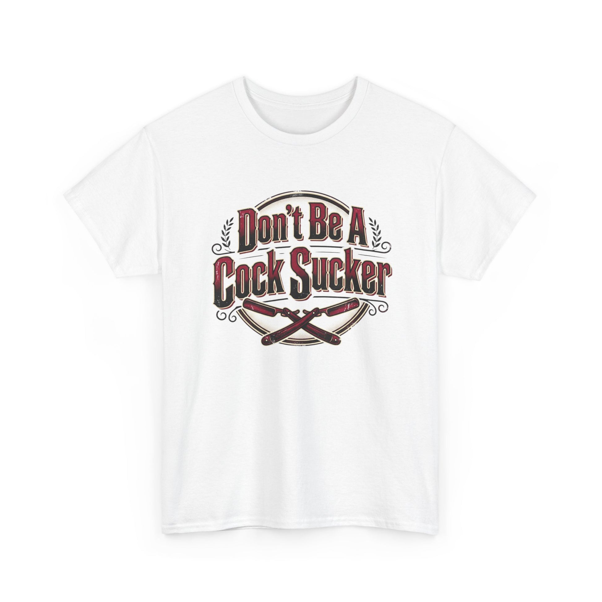 T-Shirt — "Don't Be A Cock Sucker" Graphic Tee Printify