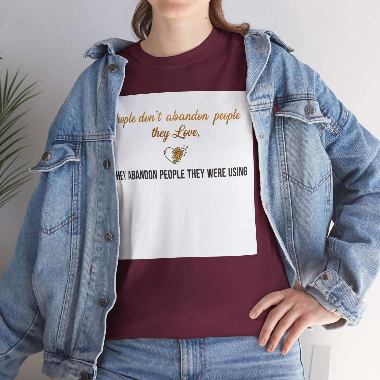 T-Shirt — "People don’t abandon people they love, they abandon people they were using" Inspirational Quote Tee