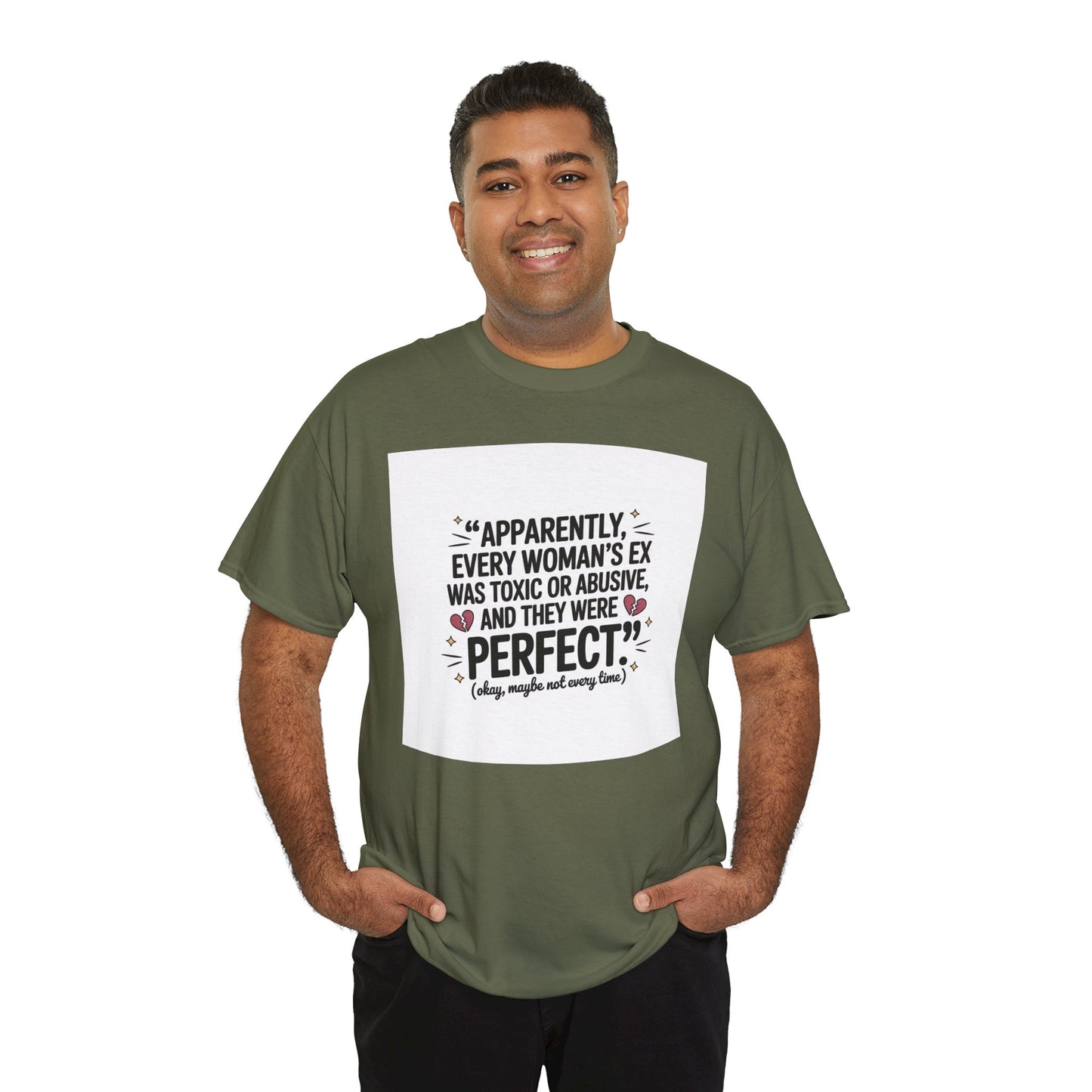 Funny Quote T-Shirt — "Apparently Every Woman's Ex Was Toxic or Abusive and They Were Perfect"