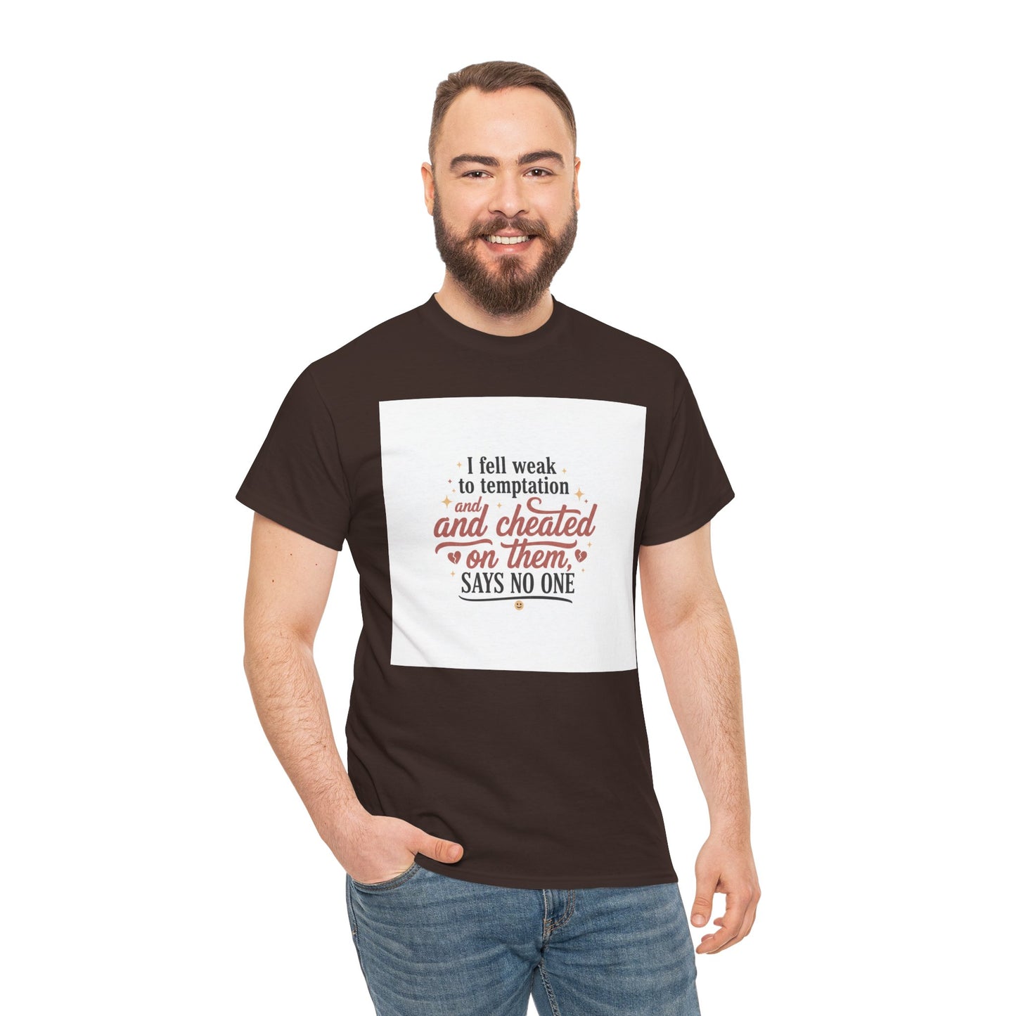 Funny Relationship Quote T-Shirt — “I fell weak to temptation and cheated on them” Graphic Tee Printify