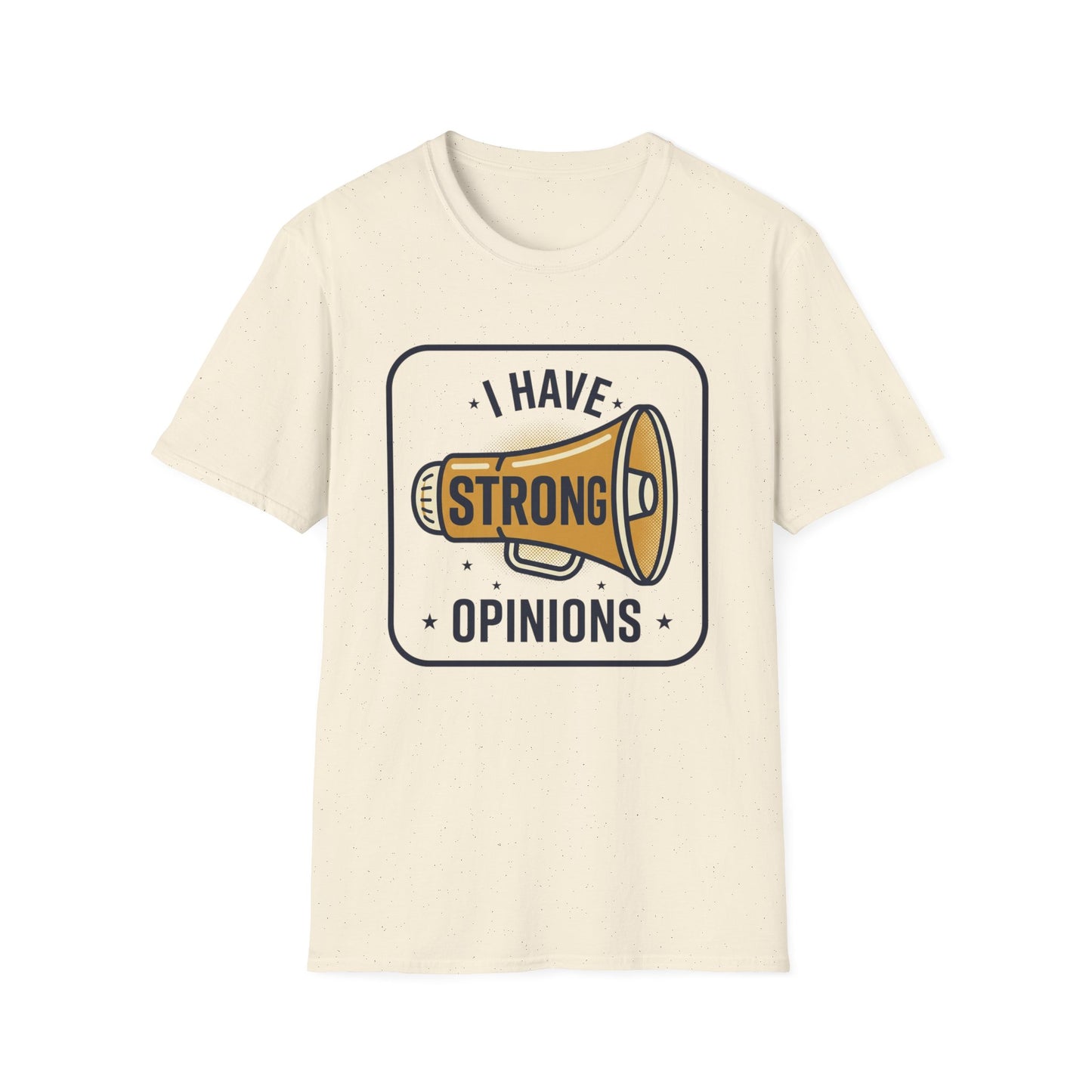 I Have Strong Opinions T-Shirt — Funny Megaphone Graphic Tee