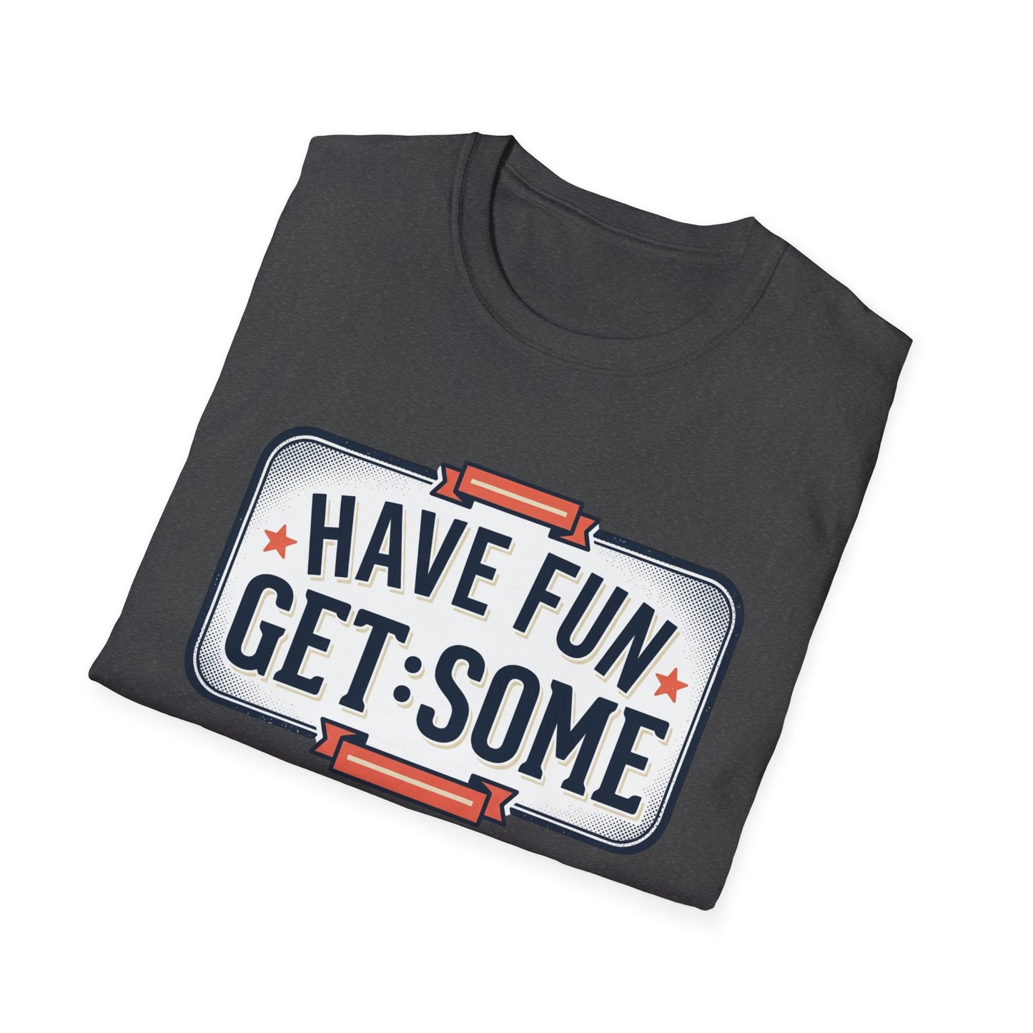 Have Fun Get Some T-Shirt — Retro Road Sign Graphic Tee
