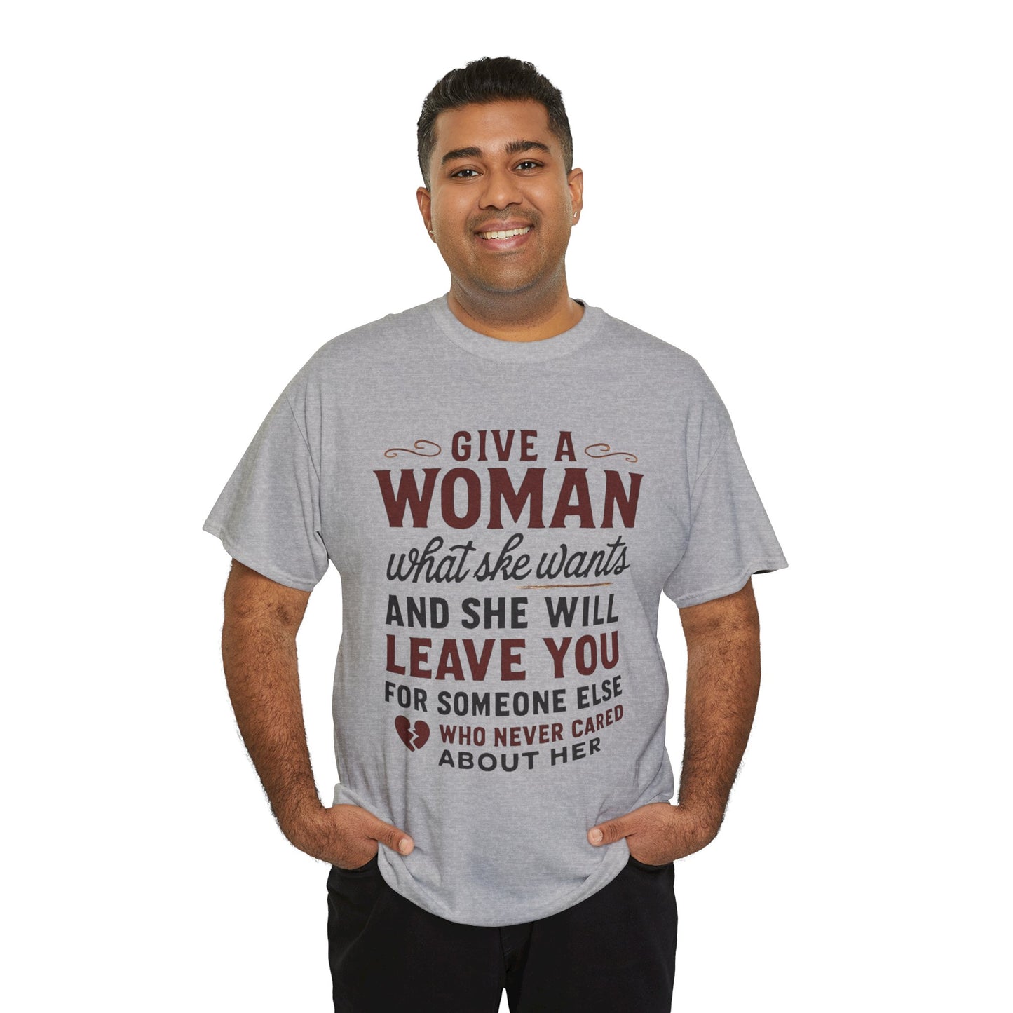 T-Shirt — "Give a Woman What She Wants" Funny Relationship Quote Tee Printify