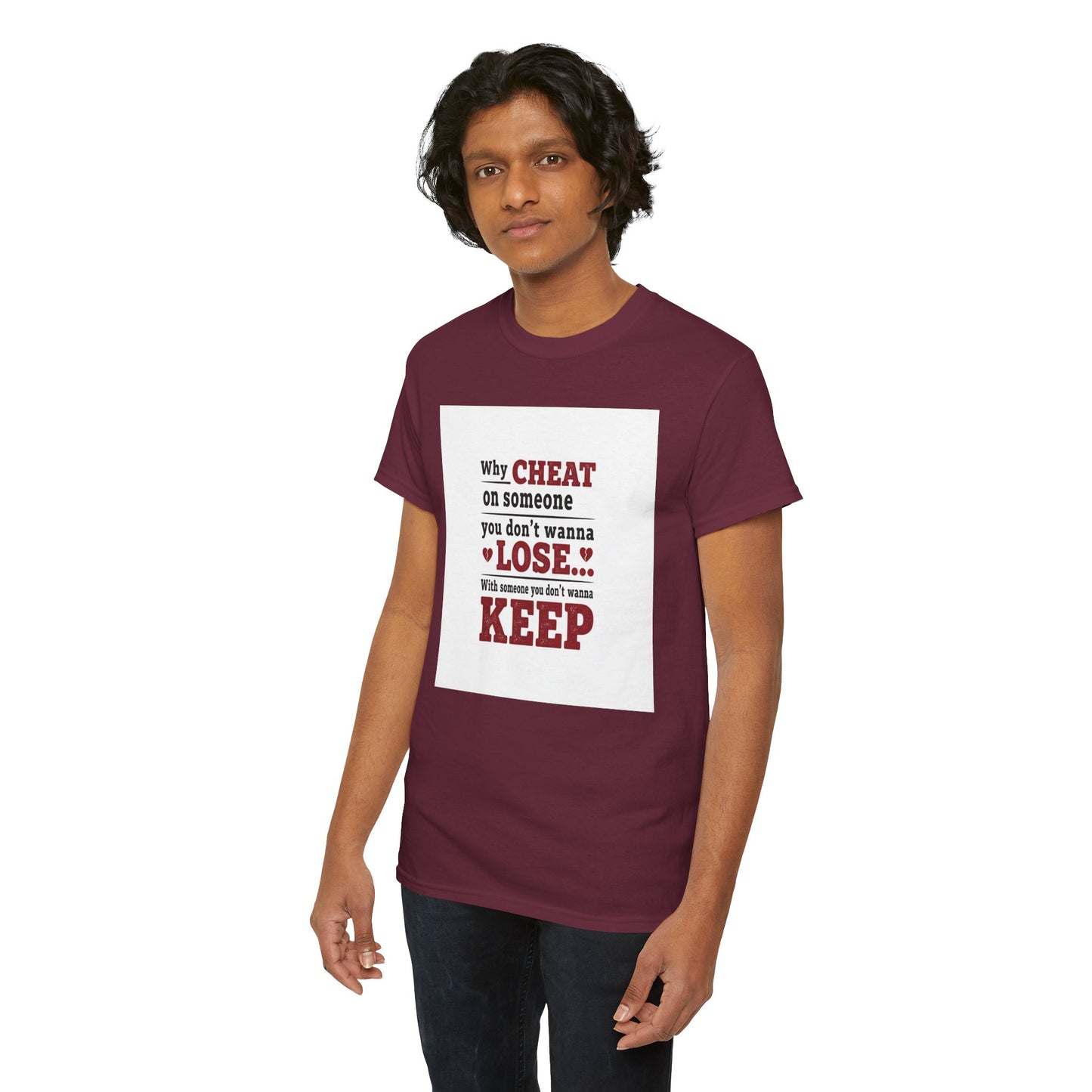 T-Shirt — "Why Cheat on Someone You Don’t Wanna Lose" Relationship Quote Tee Printify