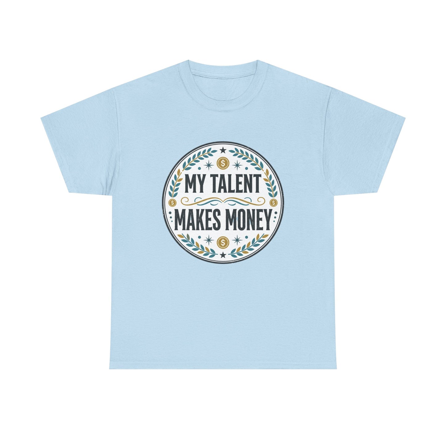 My Talent Makes Money T-Shirt — Inspirational Hustle Graphic Tee Printify