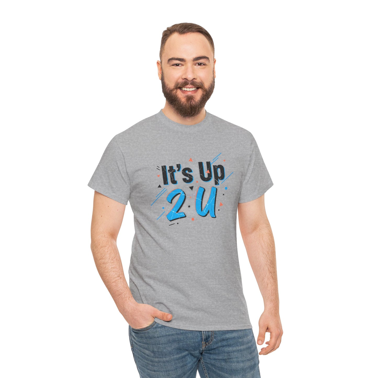 It's Up 2 U T-Shirt — Motivational Graphic Tee Printify