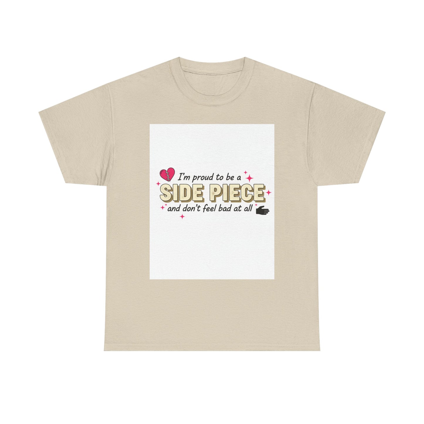 Side Piece Funny Graphic Tee — "I’m Proud to Be a Side Piece and Don’t Feel Bad at All" Printify
