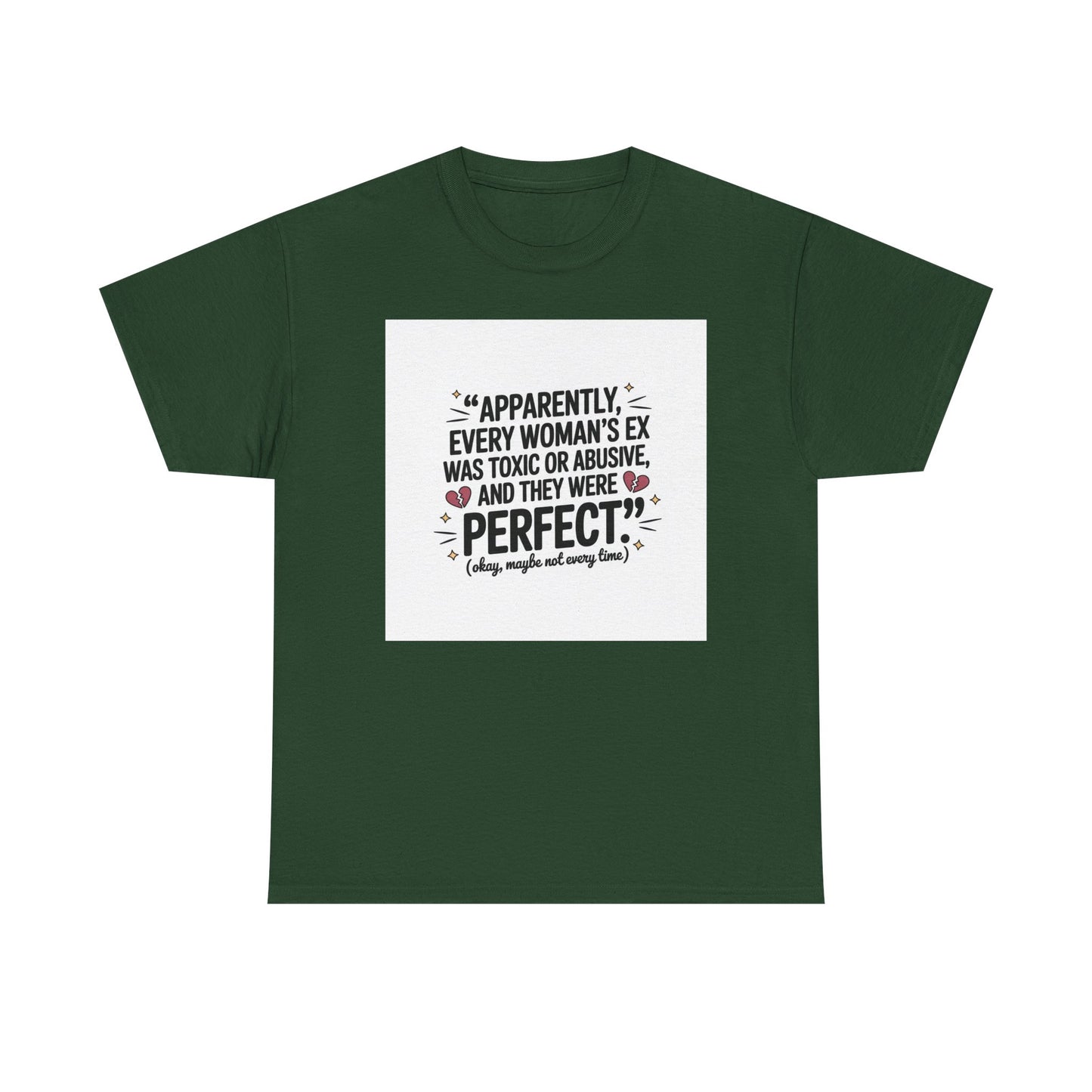 Funny Quote T-Shirt — "Apparently Every Woman's Ex Was Toxic or Abusive and They Were Perfect"