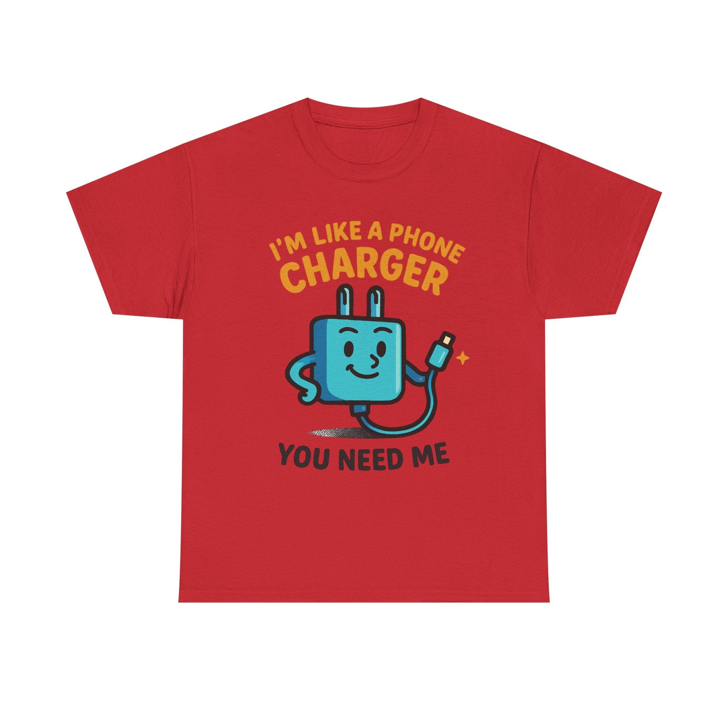I’m Like a Phone Charger T-Shirt – Cute Tech Pun Tee (“You Need Me”)