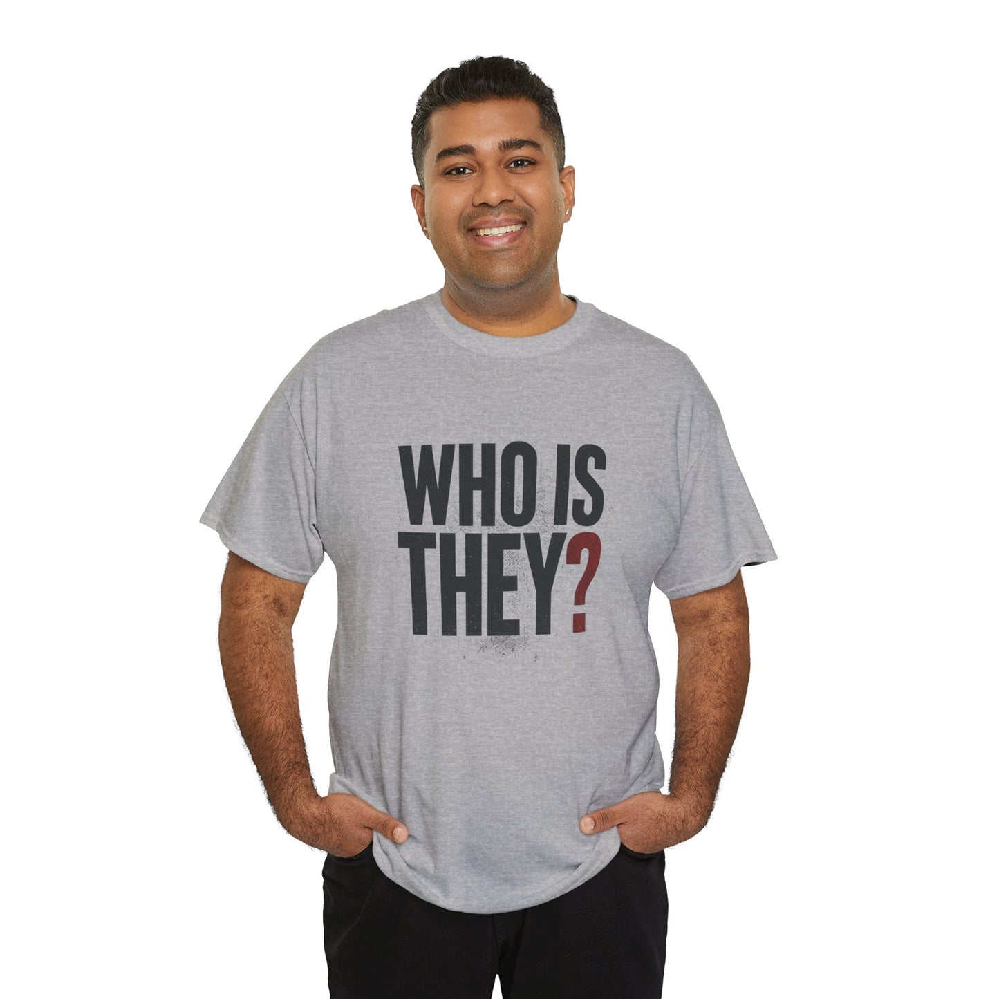 Who Is They? Graphic Tee — Bold Question Mark Statement T-Shirt