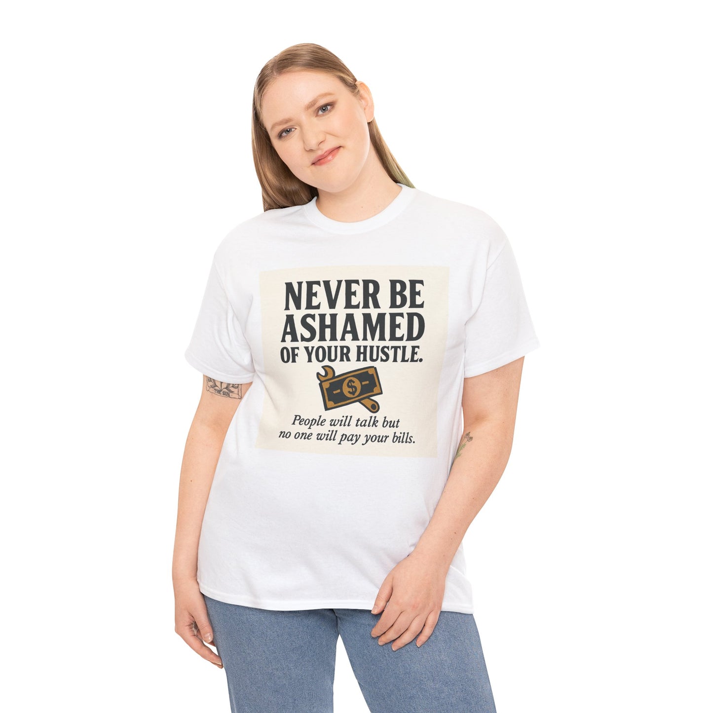 T-Shirt — "Never Be Ashamed of Your Hustle" Motivational Money Graphic Tee