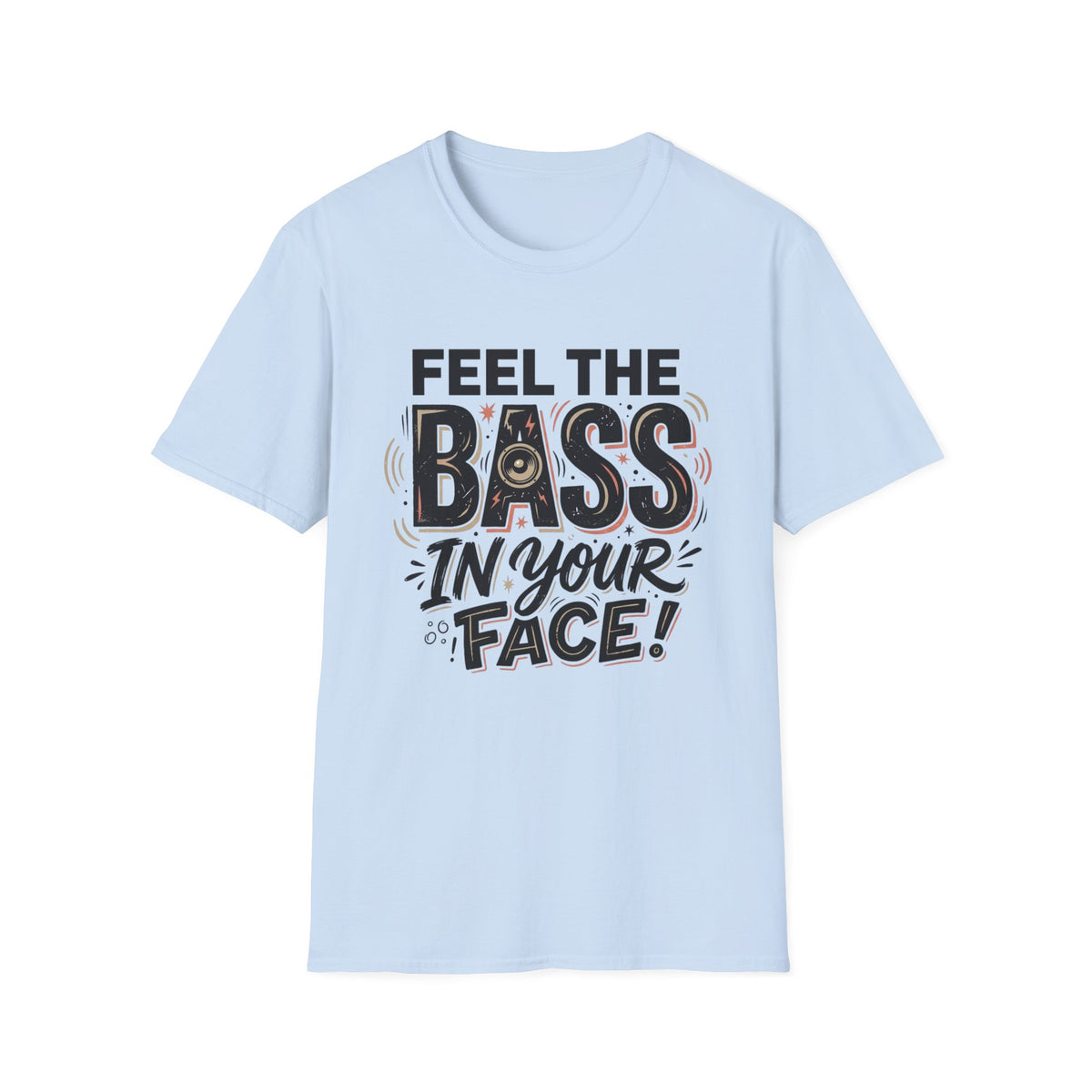 Feel the Bass In Your Face T-Shirt — Graphic Music Lover Tee