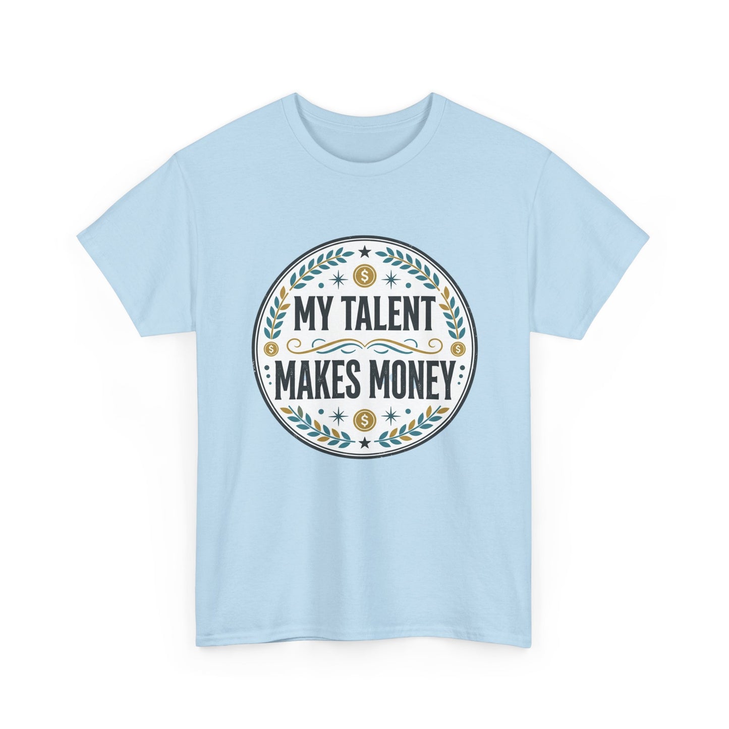 My Talent Makes Money T-Shirt — Inspirational Hustle Graphic Tee Printify
