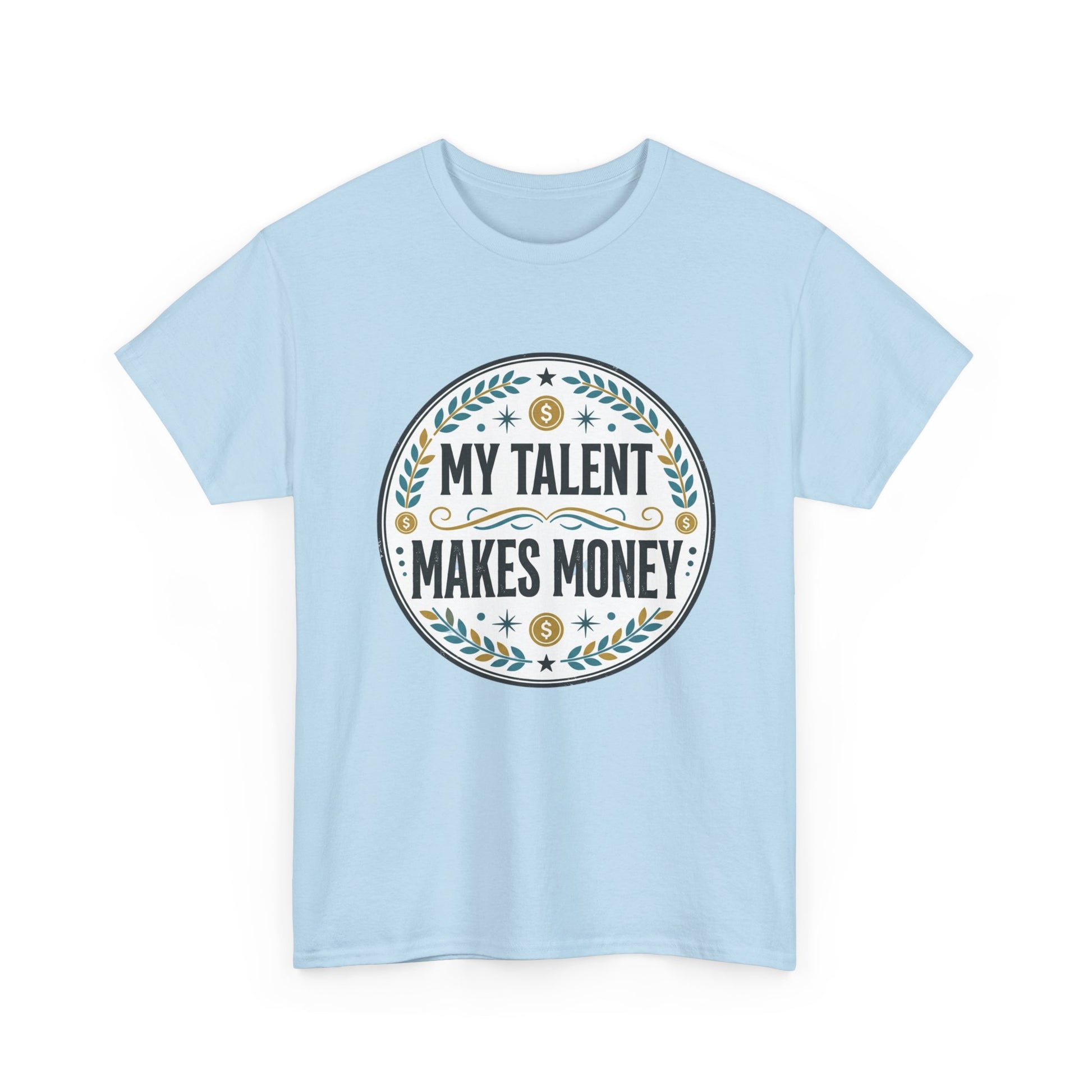 My Talent Makes Money T-Shirt — Inspirational Hustle Graphic Tee Printify