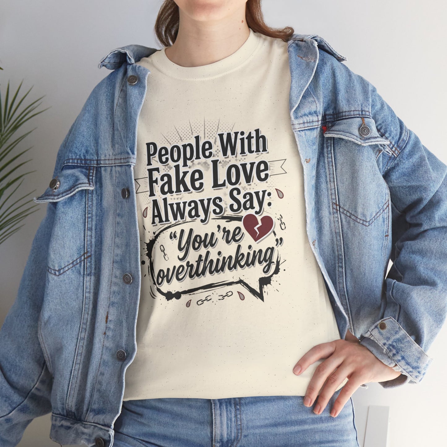 “People With Fake Love Always Say: ‘You’re Overthinking’” Graphic Tee