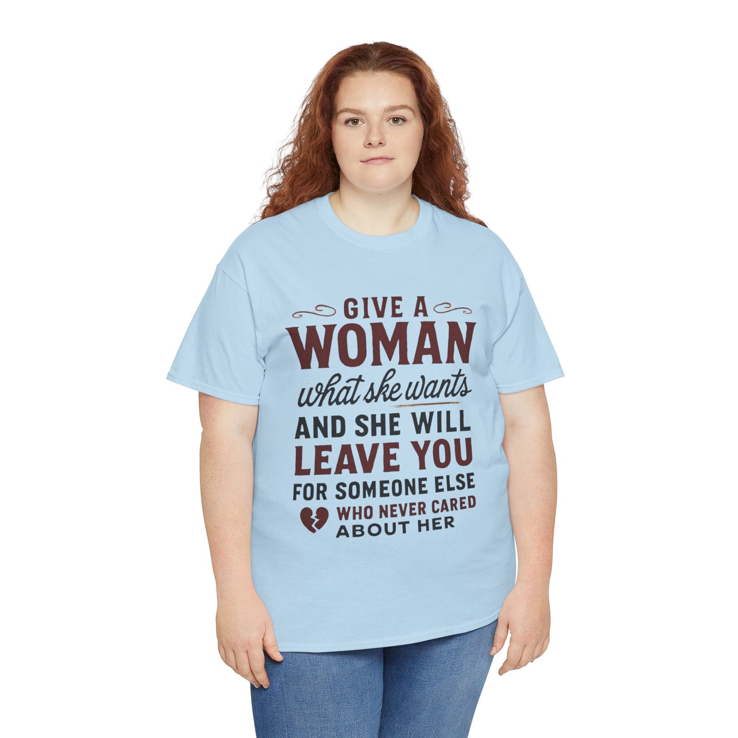 T-Shirt — "Give a Woman What She Wants" Funny Relationship Quote Tee Printify