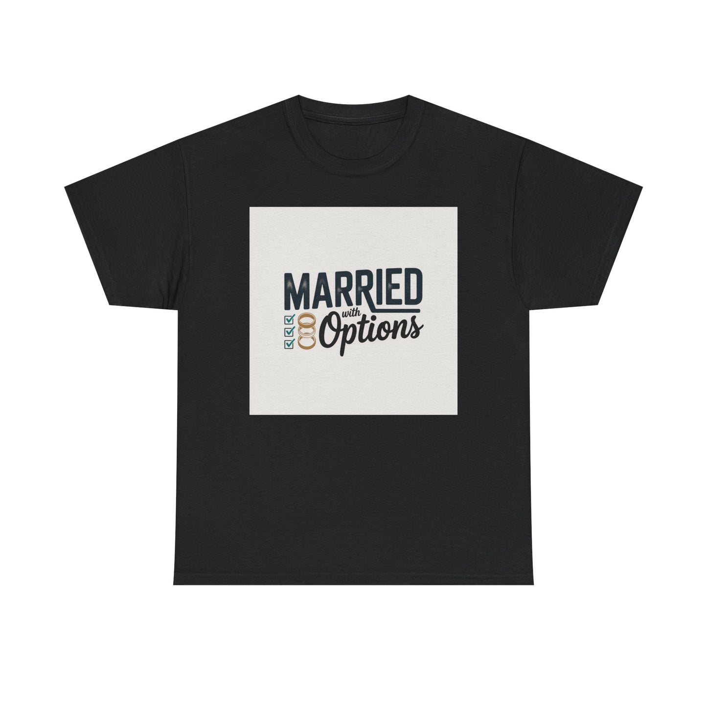 Married (No Other Options) T-Shirt — Funny Marriage Quote Tee