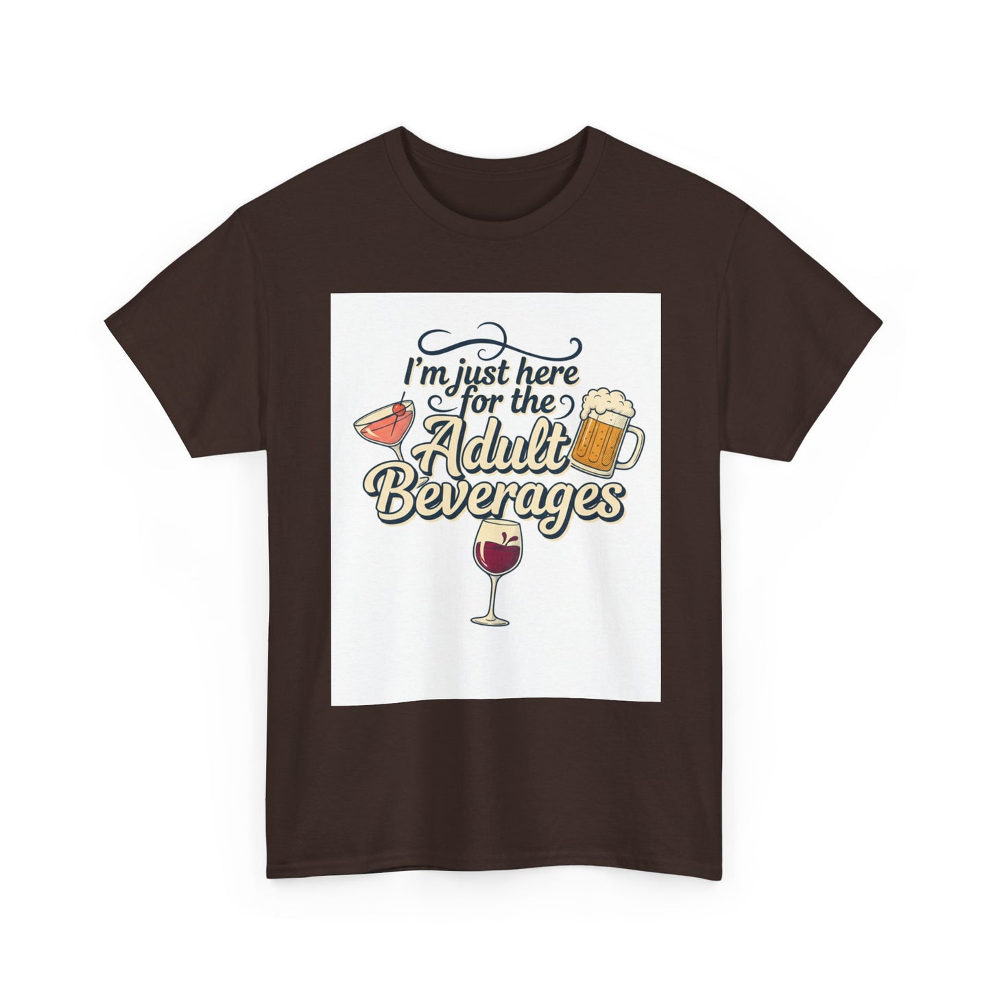 T-Shirt — "I'm Just Here for the Adult Beverages" Funny Wine & Beer Tee