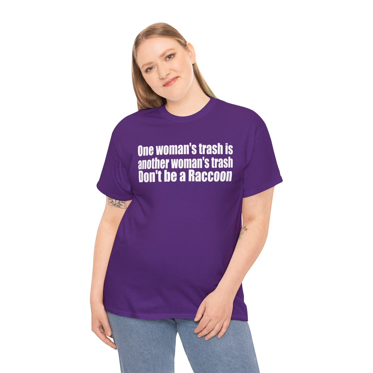 T‑Shirt — "One woman’s trash is another woman’s trash. Don’t be a Raccoon" Funny Slogan Tee