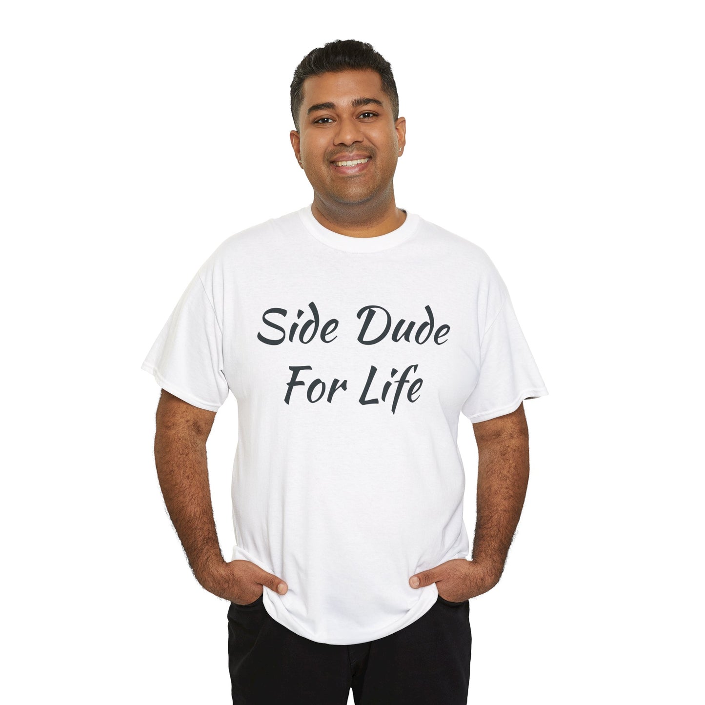 Side Dude For Life