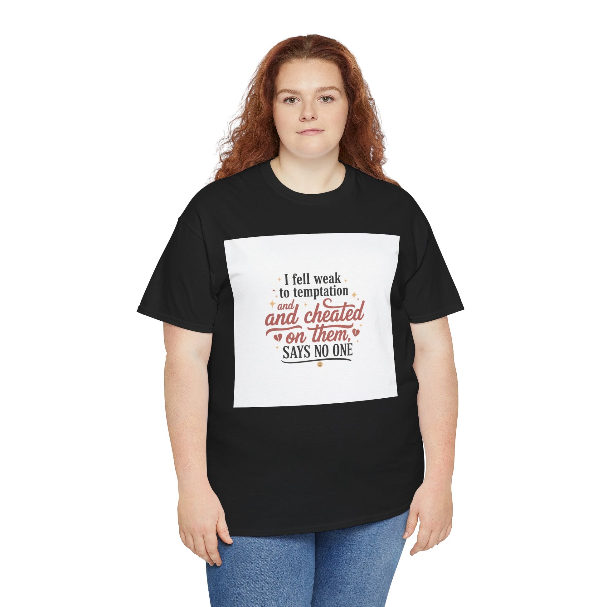 Funny Relationship Quote T-Shirt — “I fell weak to temptation and cheated on them” Graphic Tee Printify