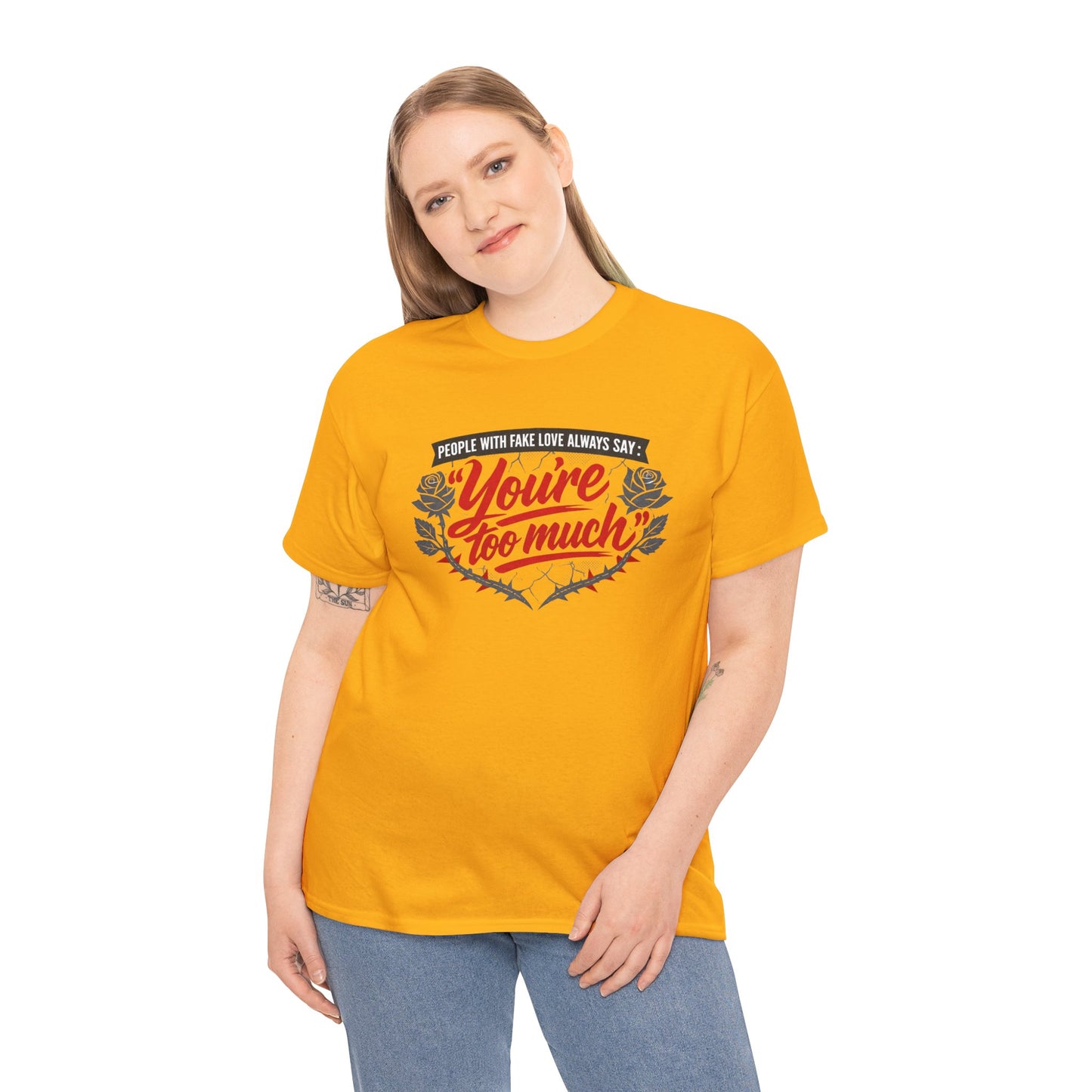 You’re Too Much" Graphic Tee — Vintage Rose Love Quote T-Shirt