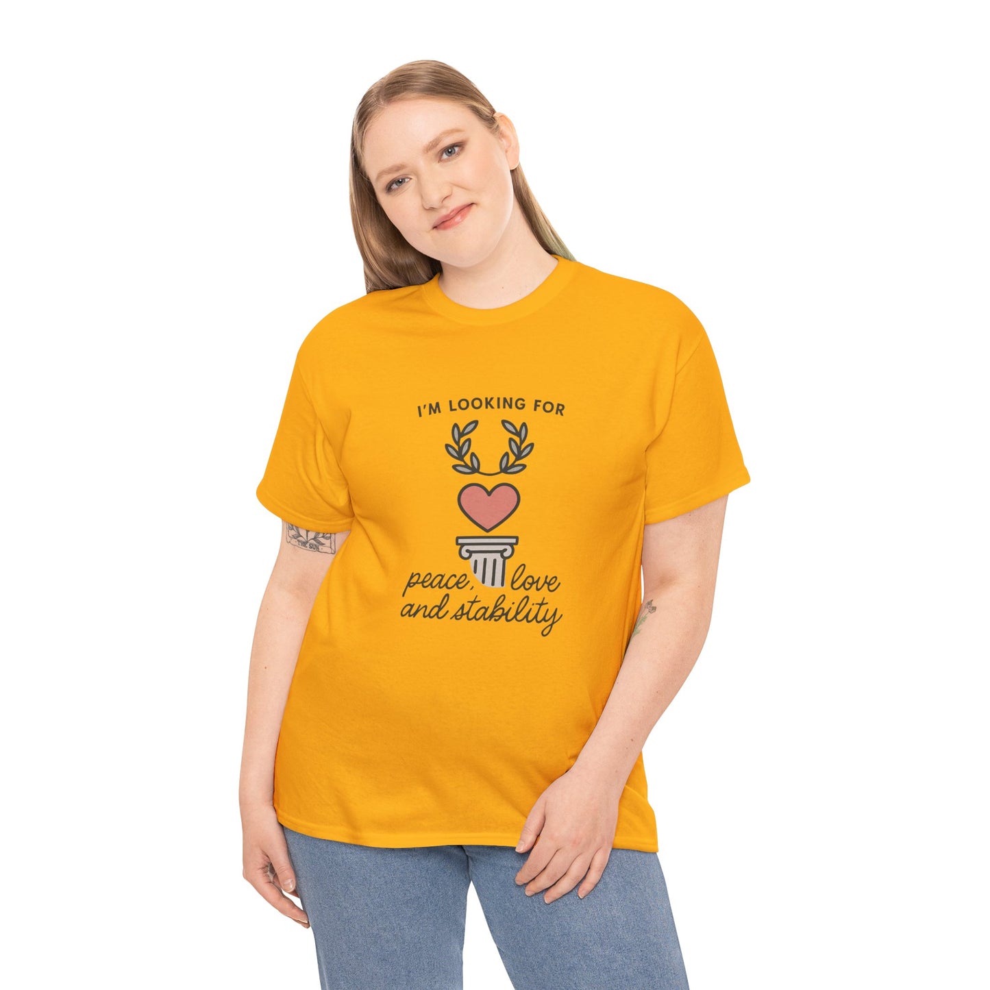 T‑Shirt — "I’m Looking For Peace, Love and Stability" Graphic Tee
