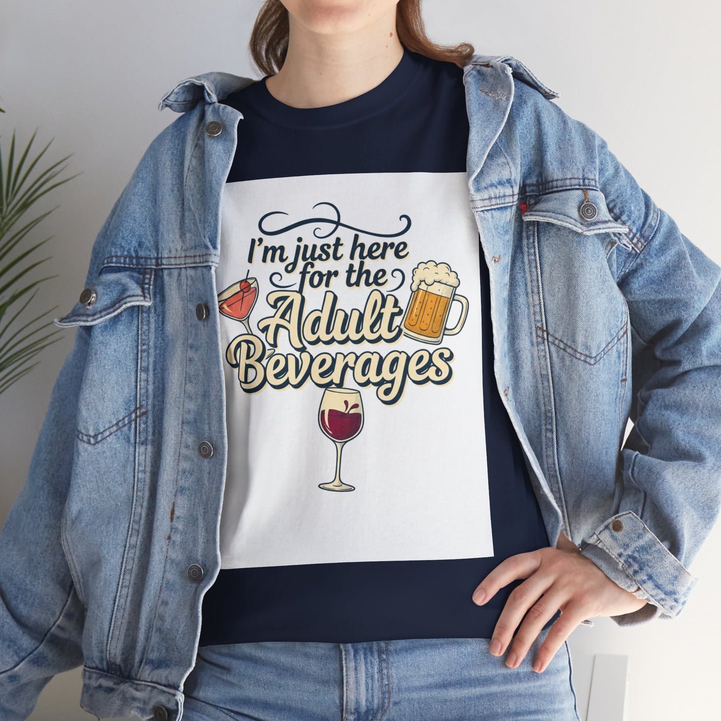 T-Shirt — "I'm Just Here for the Adult Beverages" Funny Wine & Beer Tee