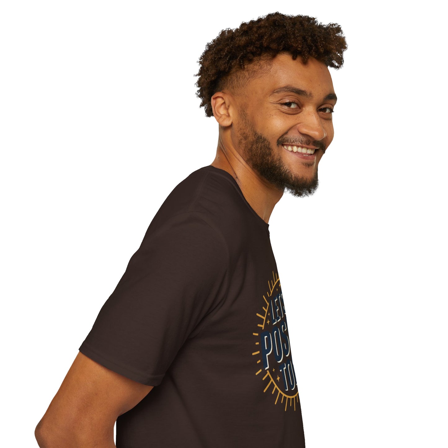 Lets Be Positive Today T-Shirt — Motivational Sunburst Graphic Tee