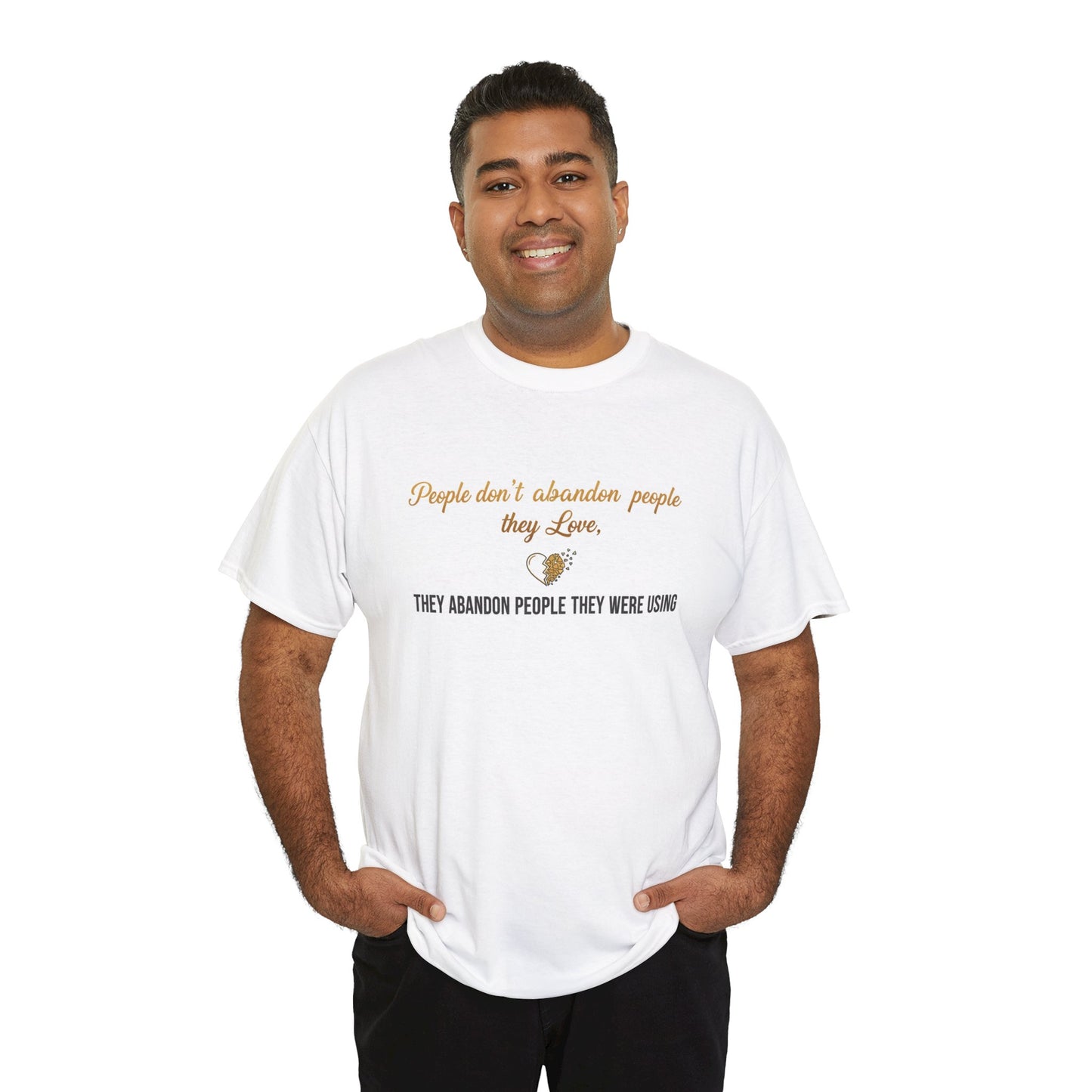 T-Shirt — "People don’t abandon people they love, they abandon people they were using" Inspirational Quote Tee