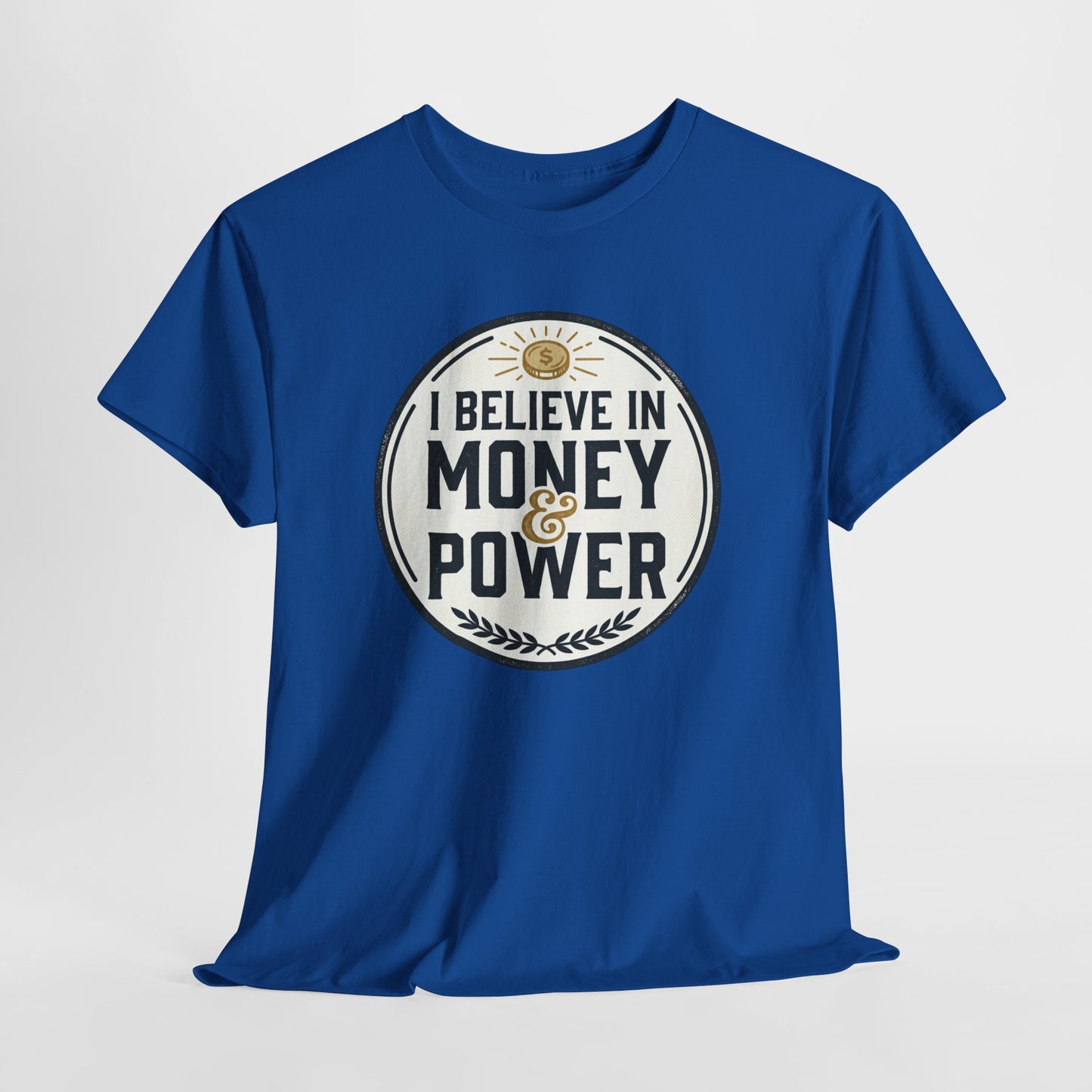 I Believe in Money & Power T-Shirt — Motivational Retro Graphic Tee