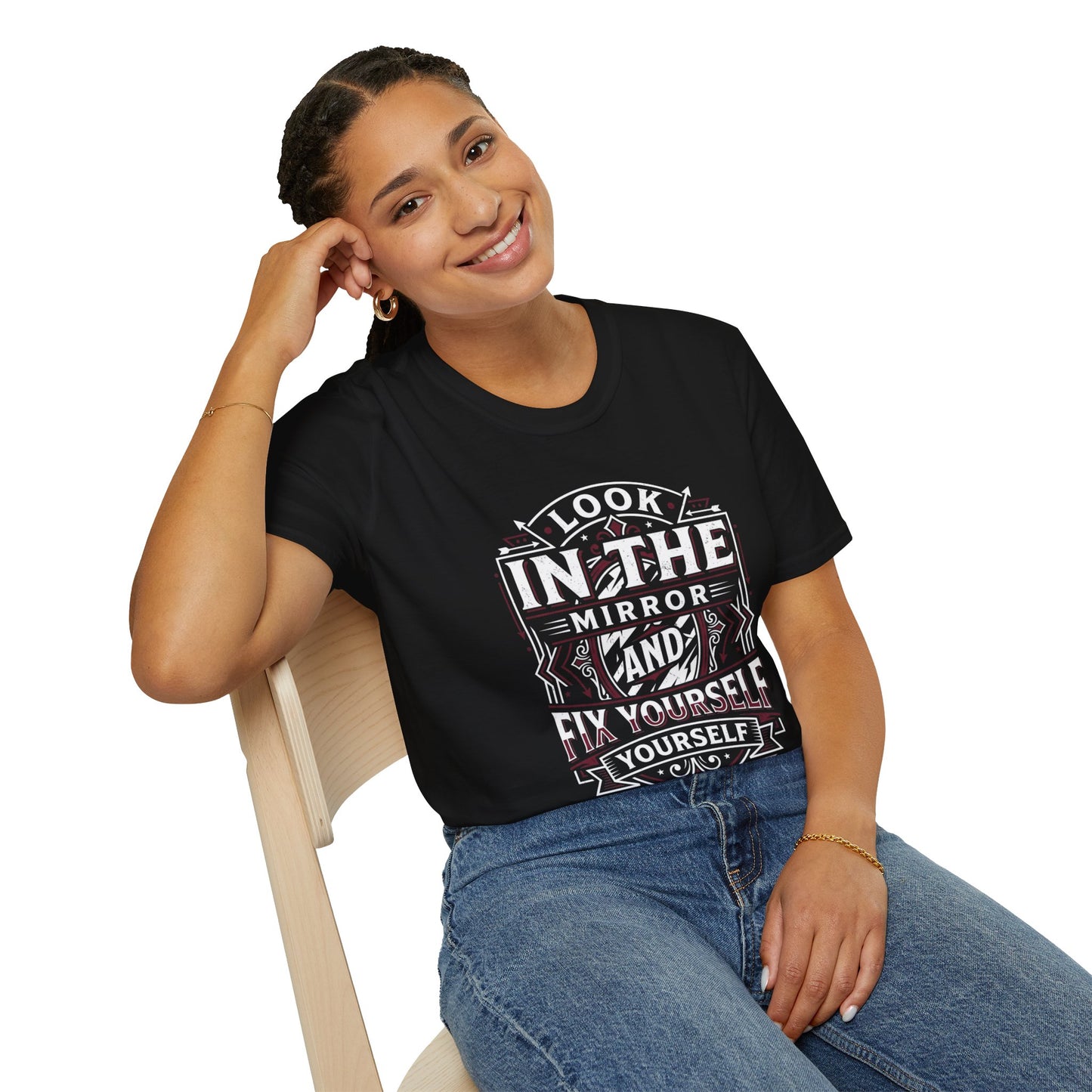 Look in the Mirror Fix Yourself T-Shirt