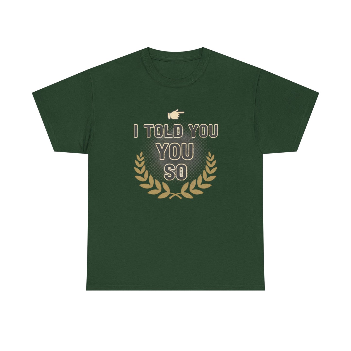 I Told You So Tee — Funny Victory Laurel Graphic T‑Shirt Printify