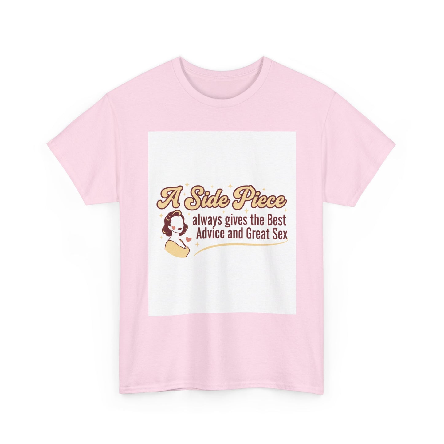 T-Shirt — “A Side Piece always gives the Best Advice and Great Sex” Graphic Tee