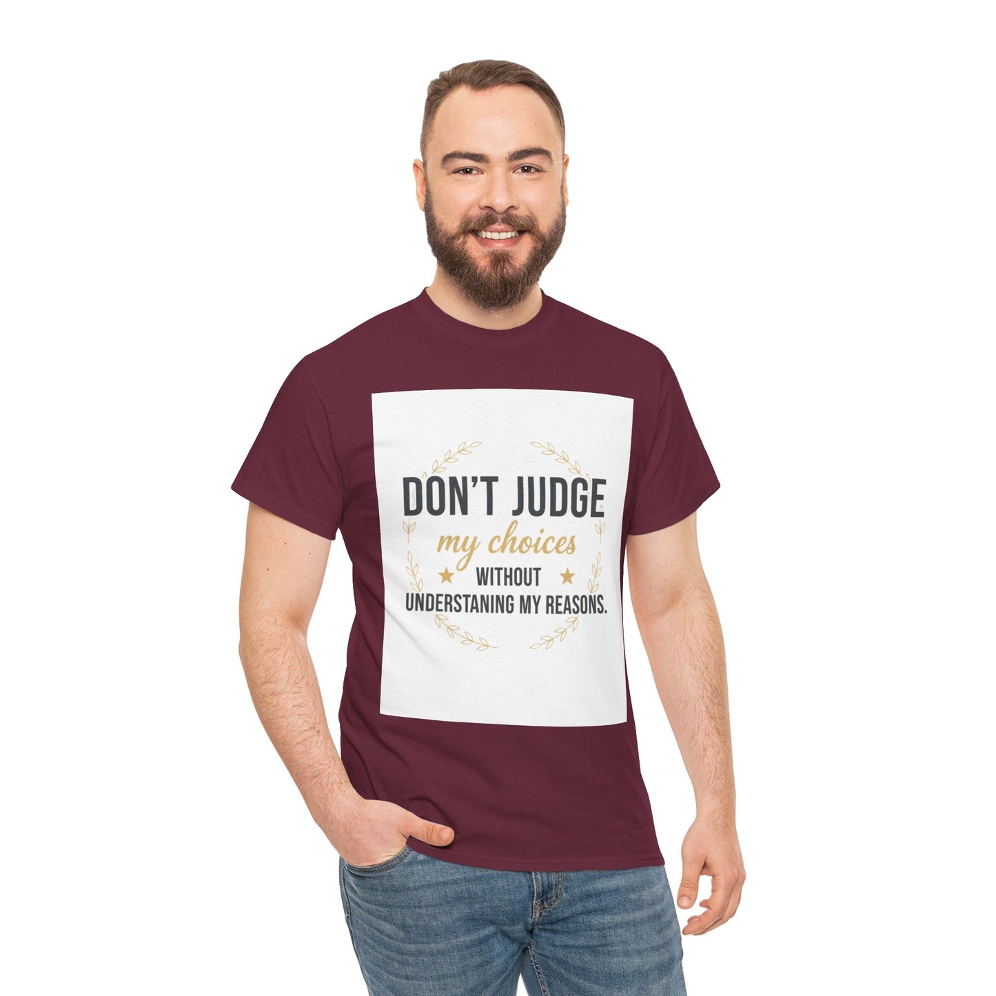 Don’t Judge My Choices T-Shirt – “Don’t Judge My Choices Without Understanding My Reasons” Graphic Tee