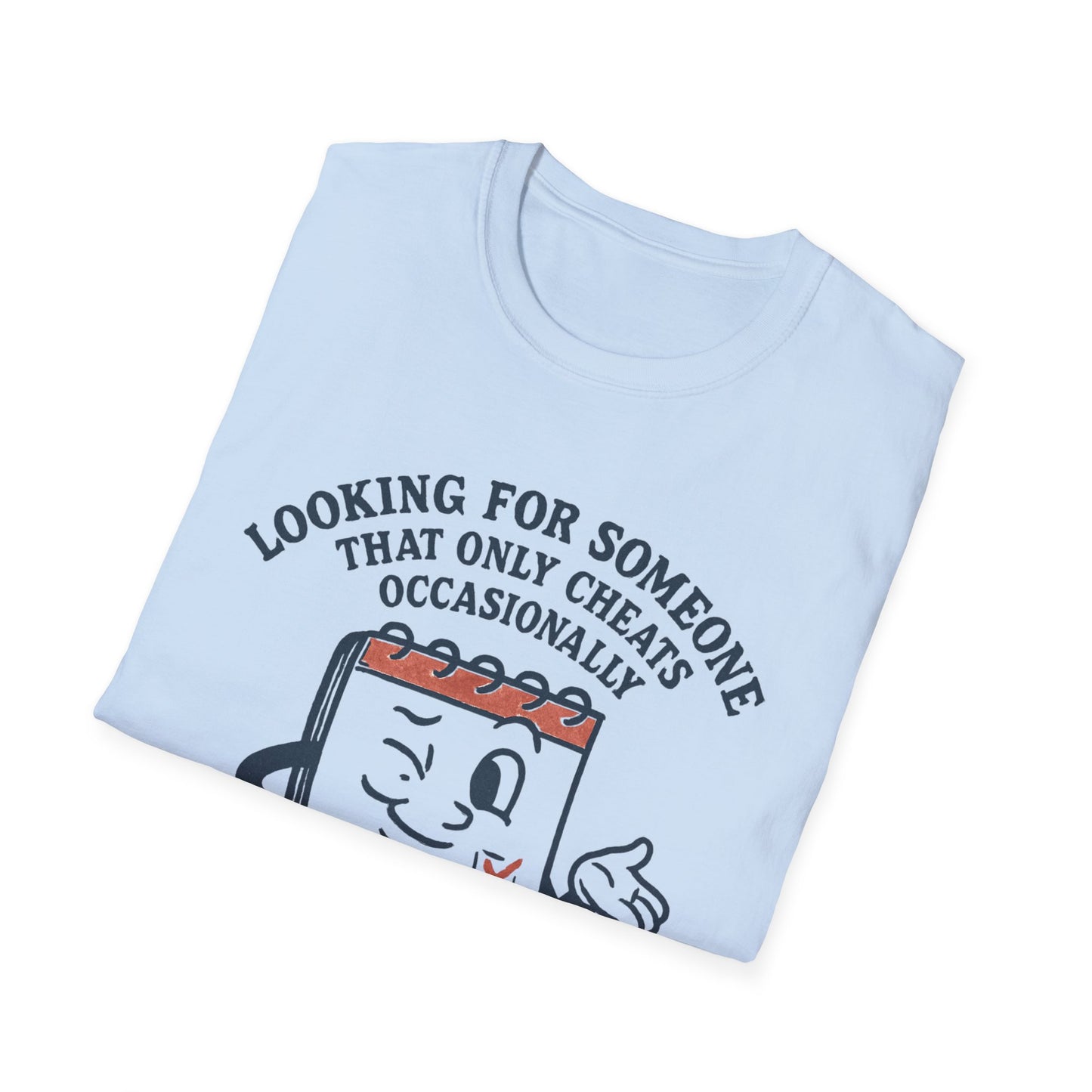 T-Shirt — "Looking for Someone That Only Cheats Occasionally" Calendar Cartoon Tee