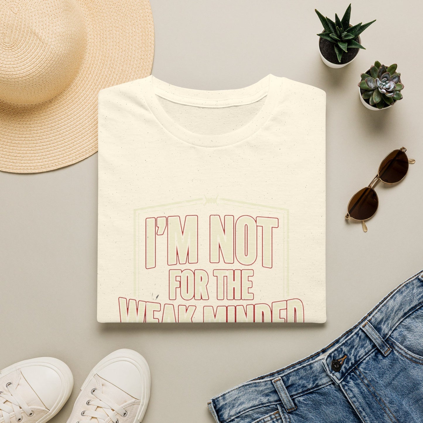I’m Not For the Weak-Minded T-Shirt — Bold Motivational Graphic Tee