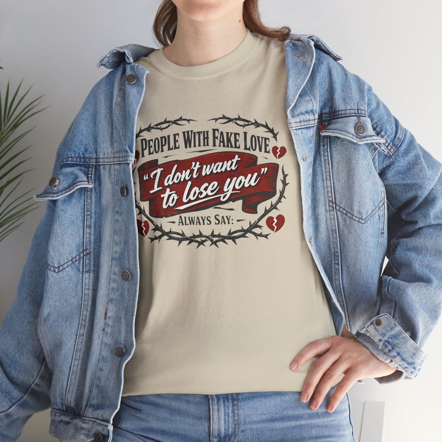 I Don't Want to Lose You Tee – 'People With Fake Love' Heart Graphic Cotton Shirt