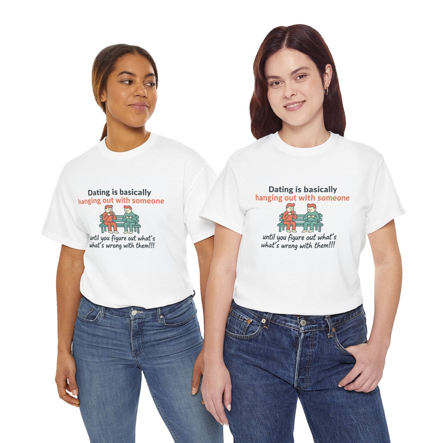Dating Humor T‑Shirt — "Dating is basically hanging out with someone… until you figure out what's wrong with them!"