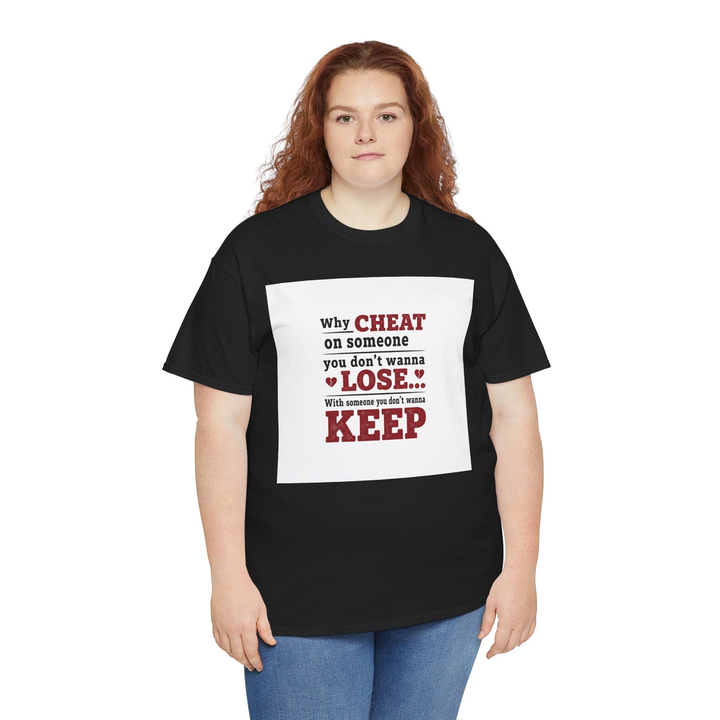 T-Shirt — "Why Cheat on Someone You Don’t Wanna Lose" Relationship Quote Tee Printify