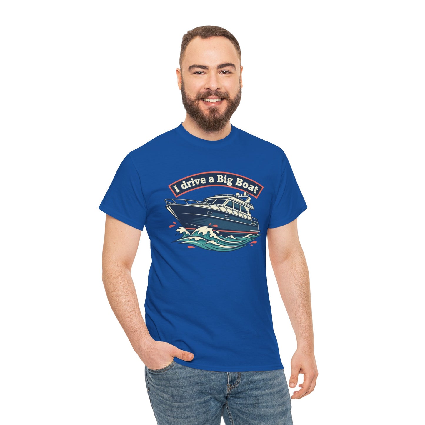 Boat T-Shirt — “I Drive a Big Boat” Graphic Tee for Boating Enthusiasts