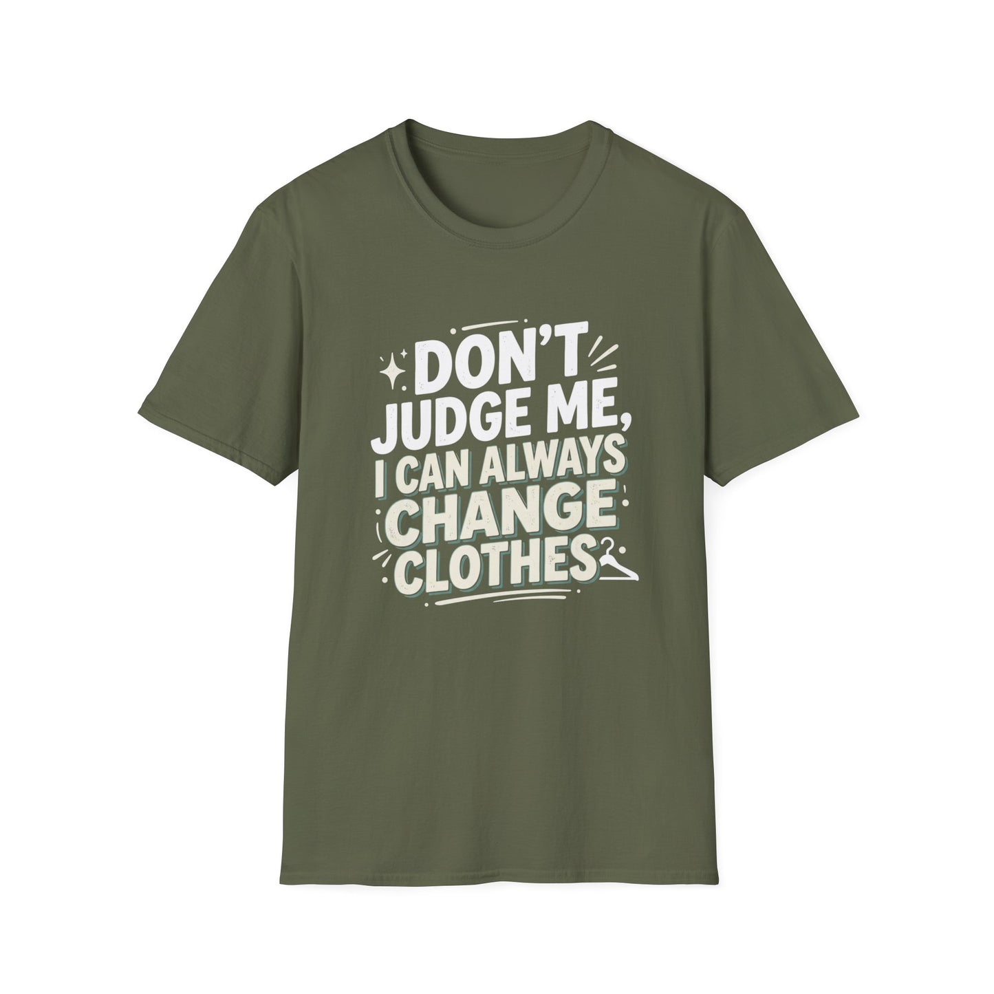 Don't Judge Me I Can Always Change Clothes T-Shirt