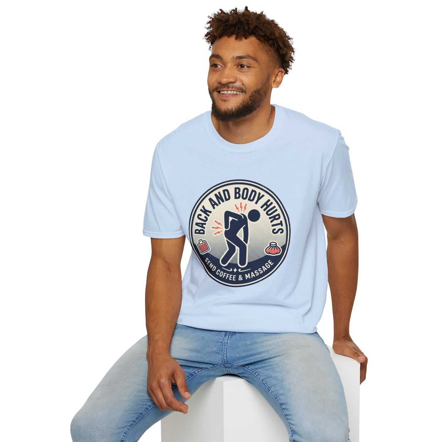 Back and Body Hurts T-Shirt – Funny Pain Relief Graphic Tee (Send Coffee & Massage)