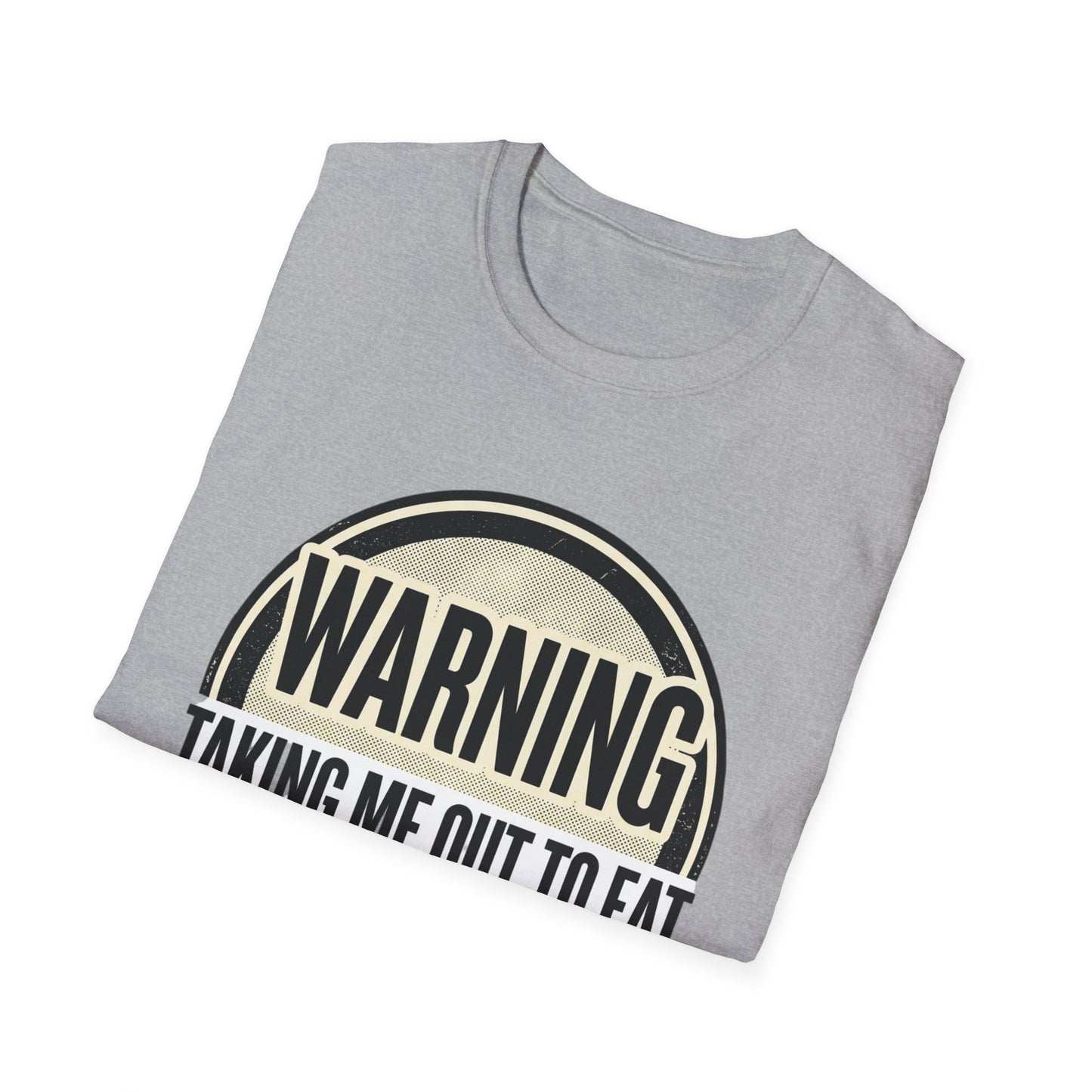 "Warning: Taking Me Out to Eat May Lead to Sexual Activities" Funny Graphic Tee