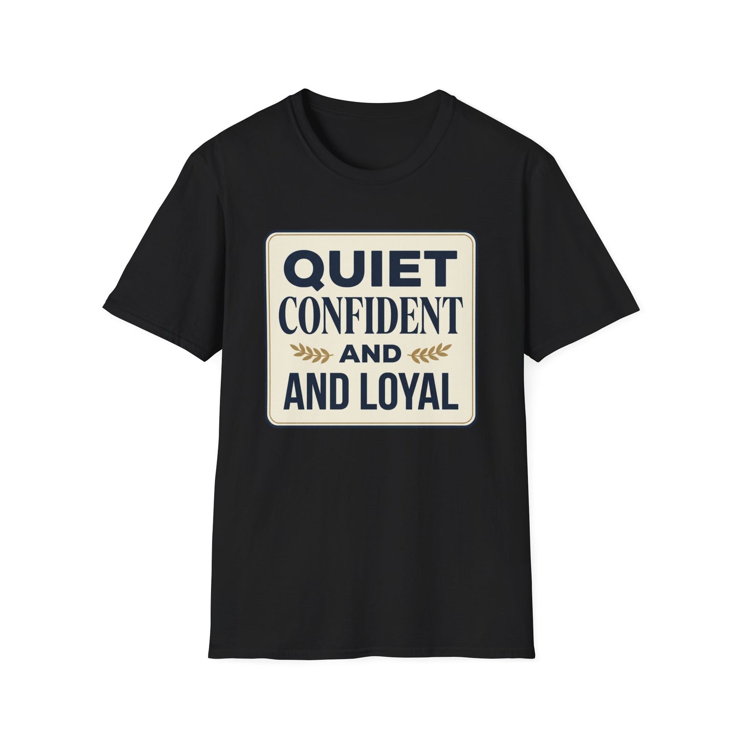 Quiet, Confident and Loyal T-Shirt — Positive Traits Graphic Tee