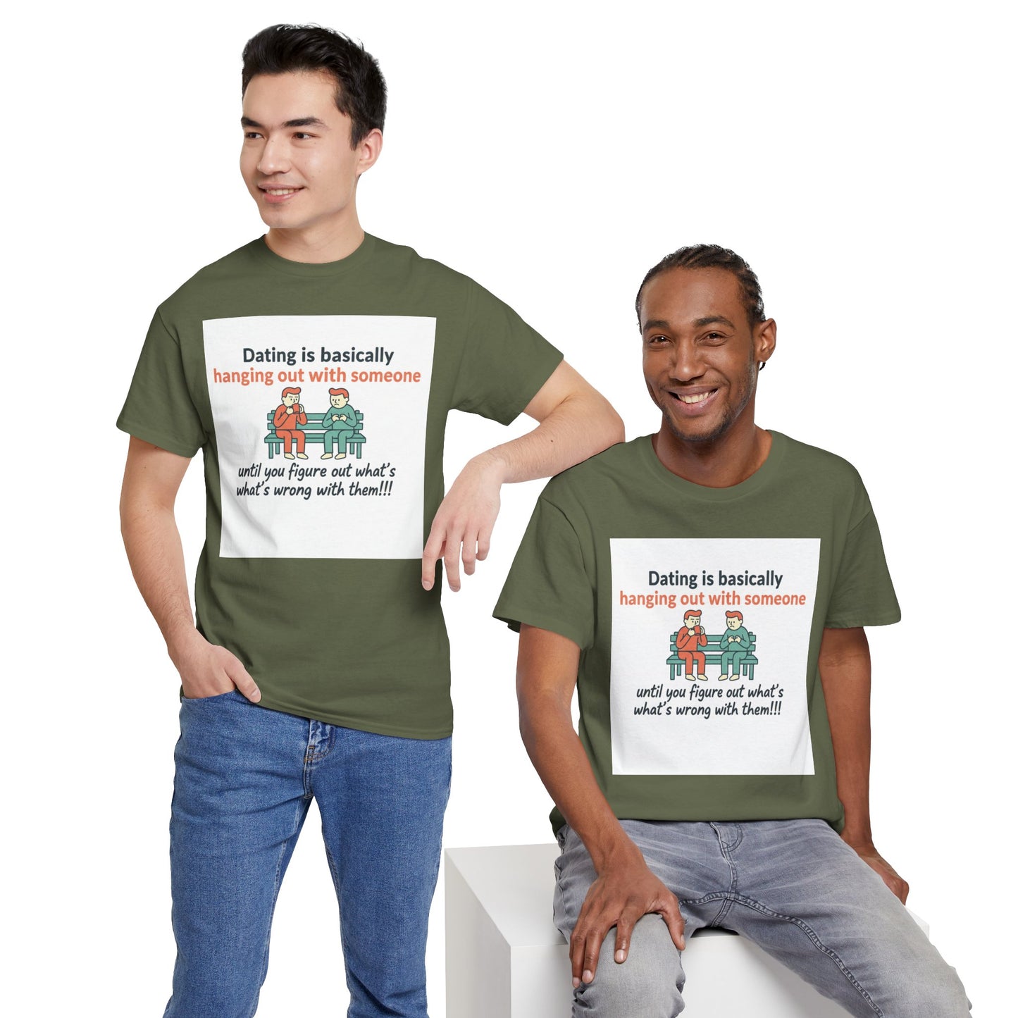 Dating Humor T‑Shirt — "Dating is basically hanging out with someone… until you figure out what's wrong with them!"